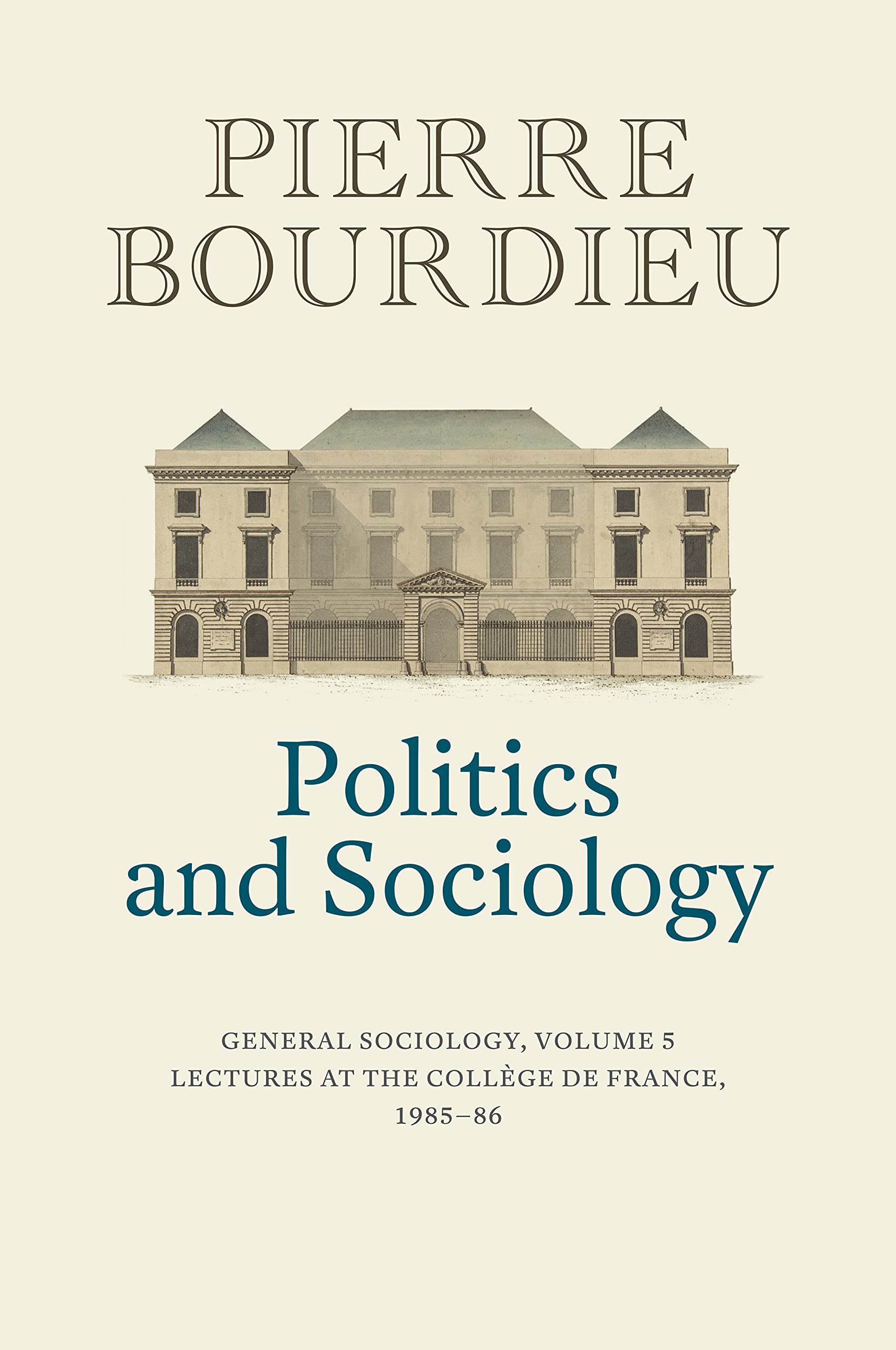 Politics and Sociology: General Sociology, Volume 5 by Pierre Bourdieu HARDBACK