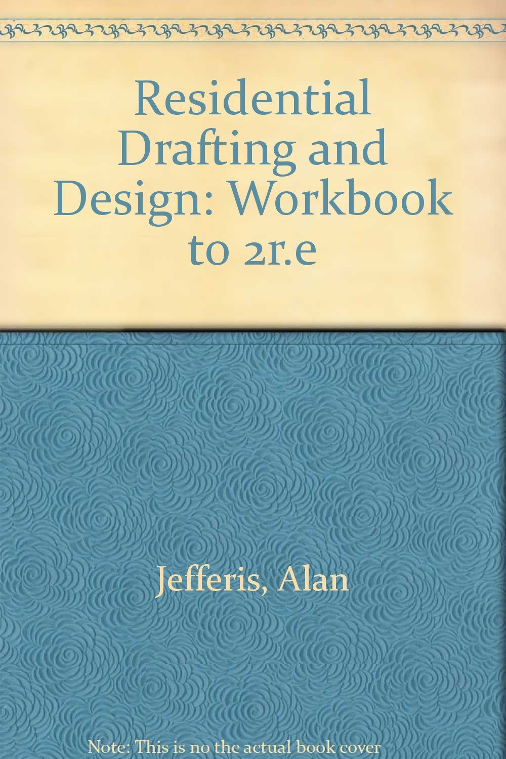 Residential Drafting and Design Workbook to 2r.e Jefferis, Alan, Madsen, David 9780827346482
