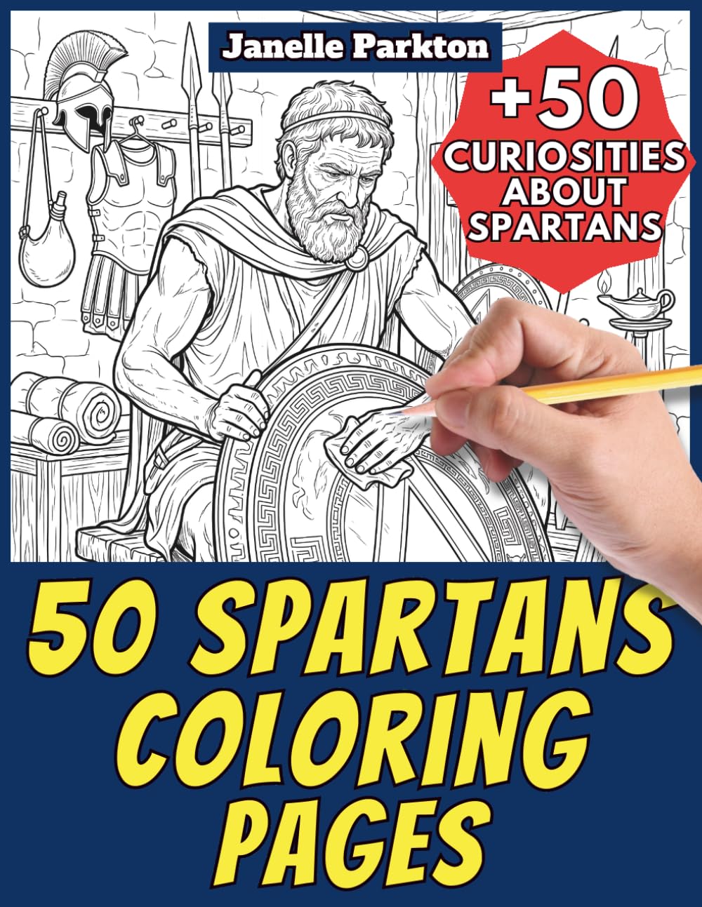 50 Spartans Coloring Pages Book for Kids and Adults: +50 Amazing Facts about Spartans. Coloring Book for Children and Grown-Ups. Color and Learn with ... 45 (Color And Learn With Janelle - History)