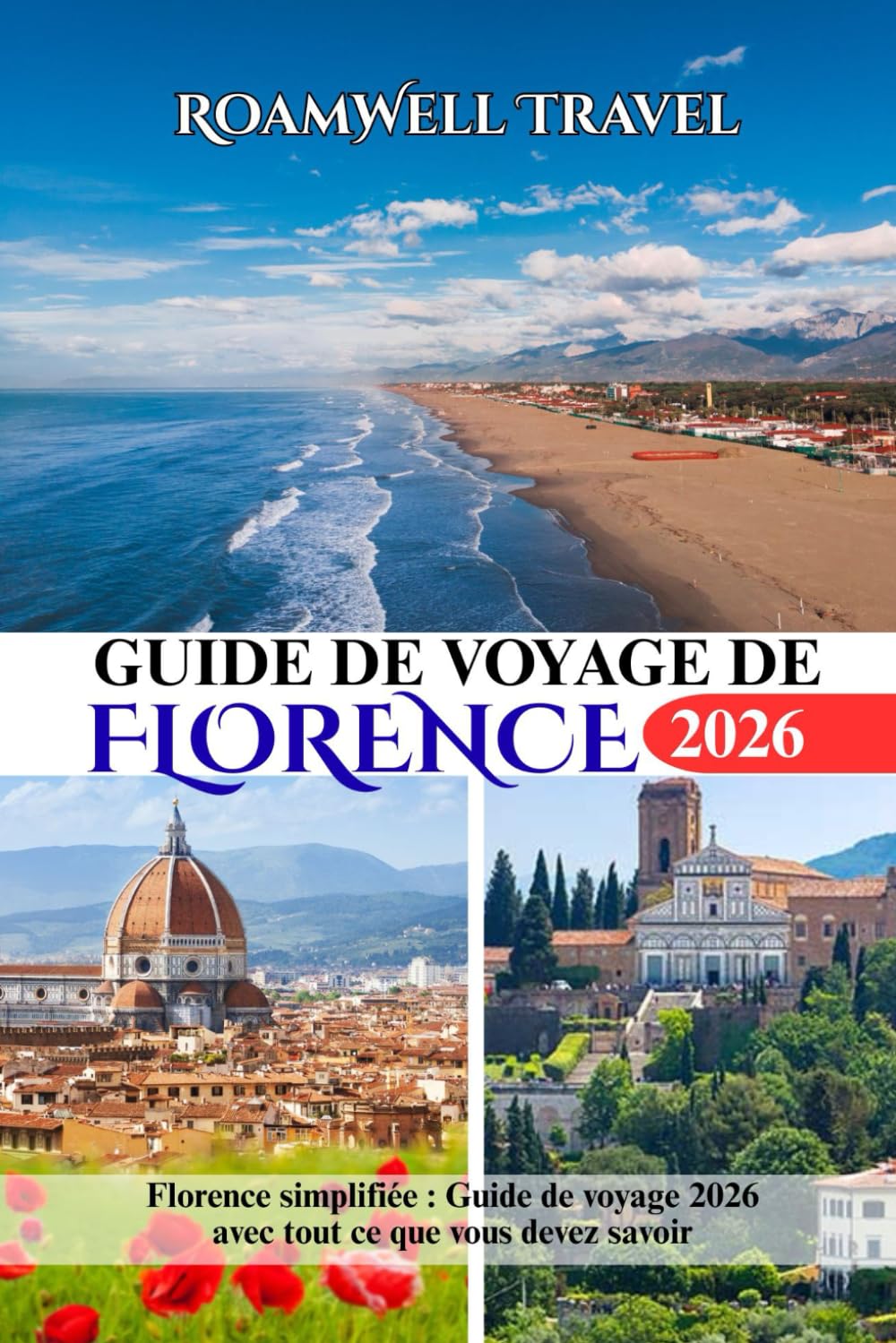 GUIDE DE VOYAGE DE FLORENCE 2026: Florence simplifiée : Guide de voyage 2026 avec tout ce que vous devez savoir
