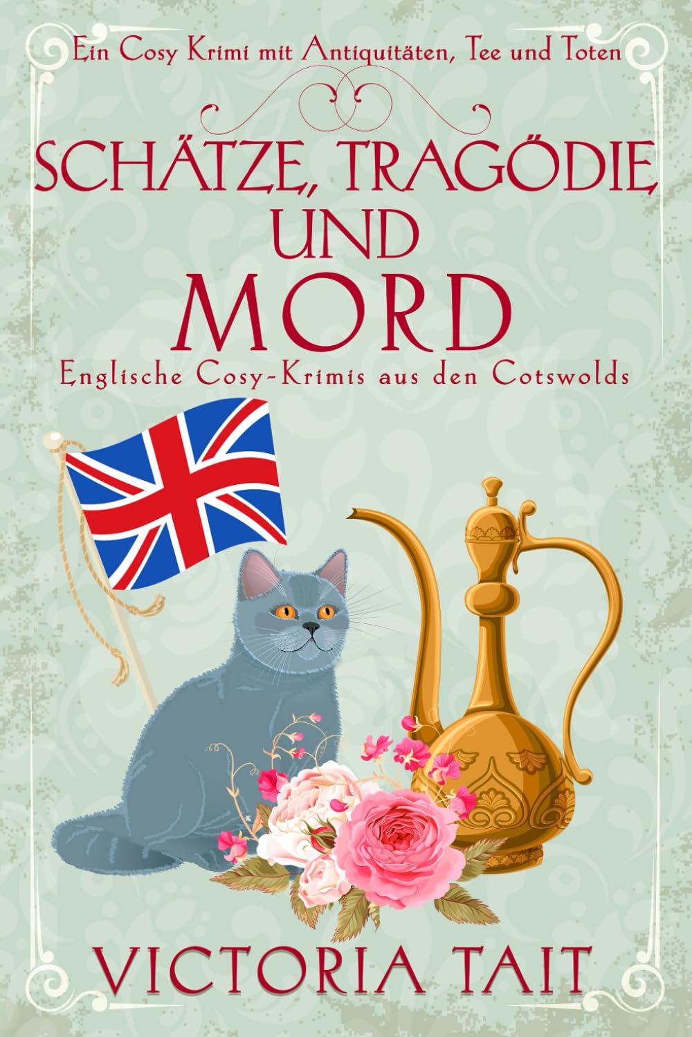 Schätze, Tragödie und Mord: Englische Cosy-Krimis aus den Cotswolds (Ein Cosy-Krimi mit Antiquitäten, Tee und Mord)