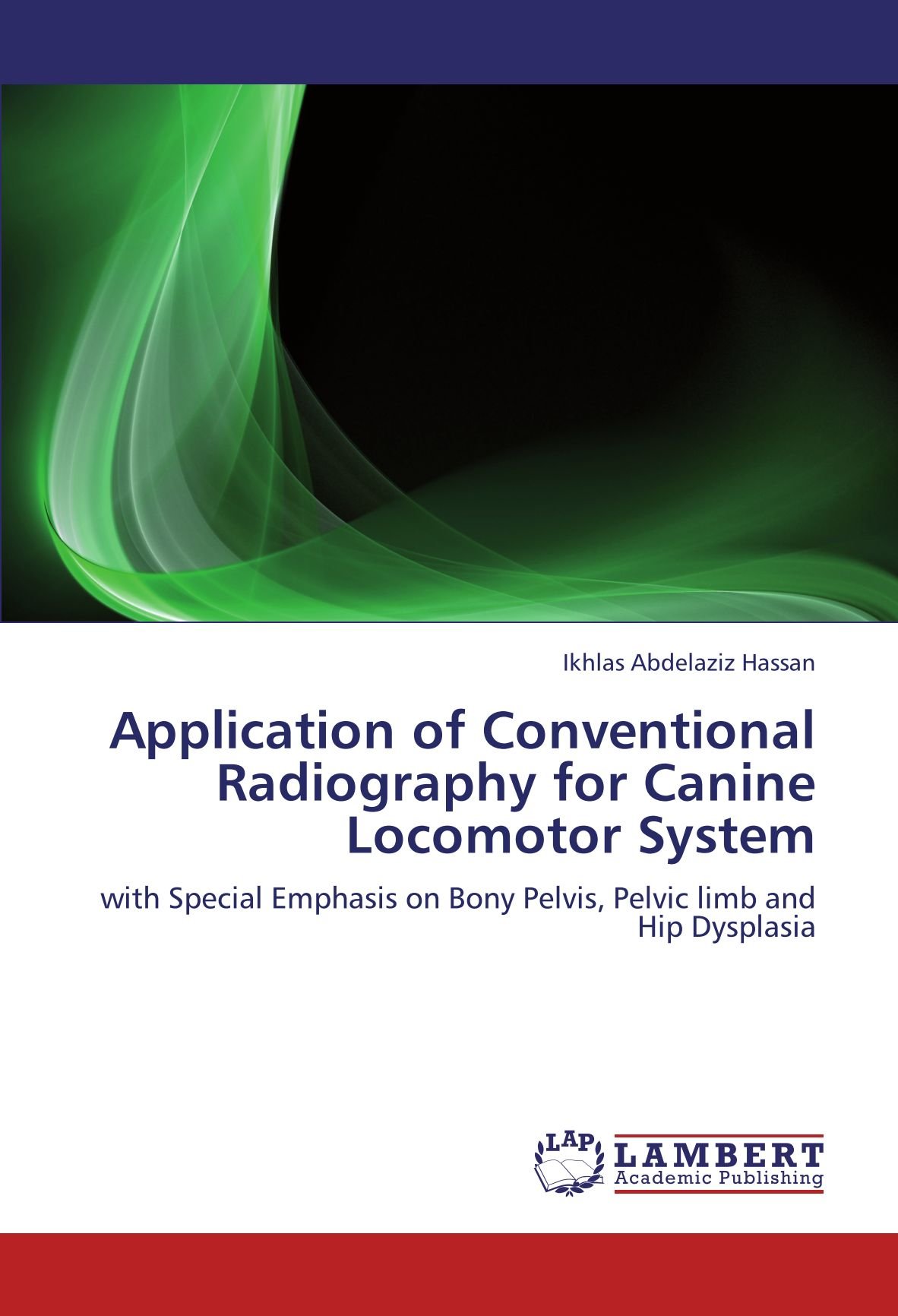 Application of Conventional Radiography for Canine Locomotor System: with Special Emphasis on Bony Pelvis, Pelvic limb and Hip Dysplasia