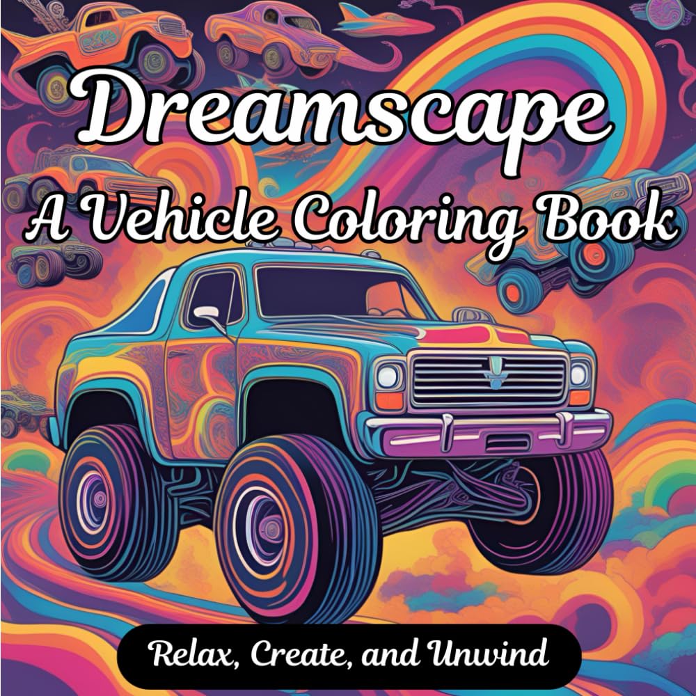 Dreamscape: A Vehicle Coloring Book: Relax, Create, and Unwind