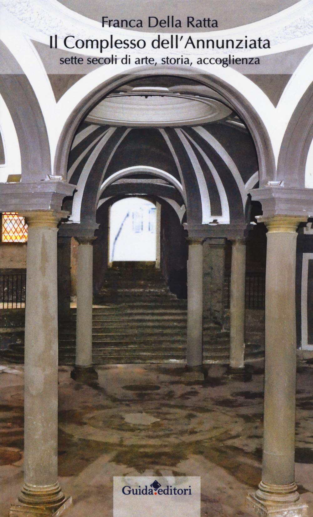 Il Complesso Dell'annunziata. Sette Secoli Di Arte, Storia, Accoglienza - 4