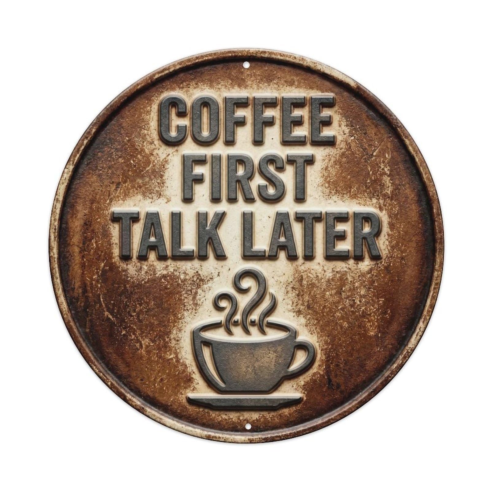 Coffee First Talk Later Roaster Label Screenprint Barista Metal Tin Sign Plaque Wall Decor for Cafe, Man Cave, Club Bar, Office, Home Garden Round Metal Poster 8x8Inch