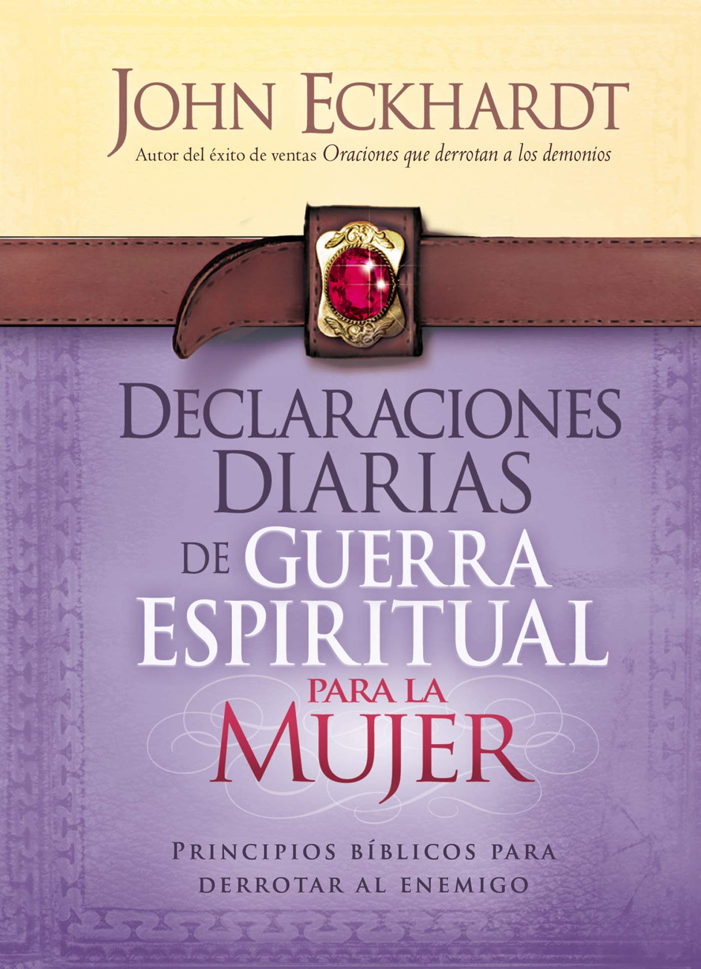 Declaraciones Diarias de Guerra Espiritual Para la Mujer: Principios bíblicos para derrotar al enemigo (Spanish Edition)