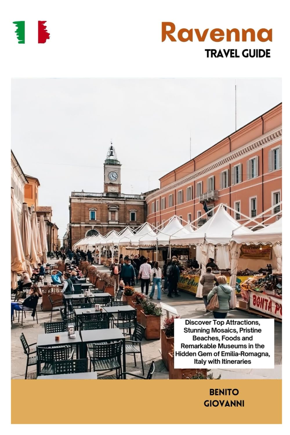 Ravenna Travel Guide: Discover Top Attractions, Stunning Mosaics, Pristine Beaches, Foods and Remarkable Museums in the Hidden Gem of Emilia-Romagna, Italy with Itineraries