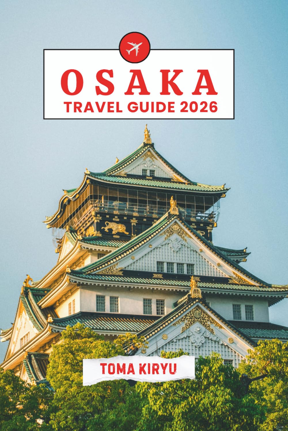 Osaka Travel Guide 2026: The Essential Handbook to the Top Attractions, Standout Experiences, and Hidden Local Favorites.