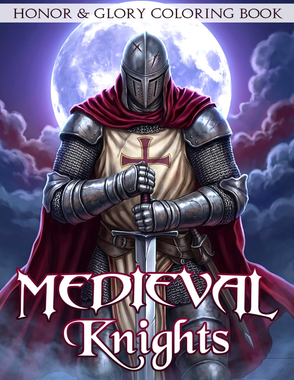 Medieval Knights Coloring Book: Dive Into Epic Fantasy Designs Featuring Armored Heroes, Royal Courts and Legendary Battle Scenes Coloring Pages for Mindfulness and Relaxation
