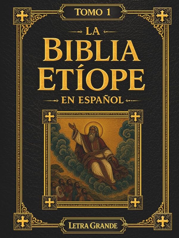 La Biblia Etíope en Español: Tomo 1 de 5 – Desde el Génesis hasta la Tierra Prometida, Incluyendo los Libros de Enoc y Jubileos en Letra Grande de 16 Puntos (Las Escrituras Etíopes) (Spanish Edition)