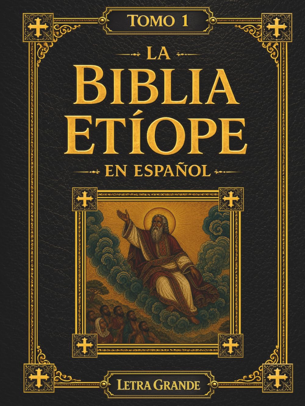 La Biblia Etíope en Español: Tomo 1 de 5 – Desde el Génesis hasta la Tierra Prometida, Incluyendo los Libros de Enoc y Jubileos en Letra Grande de 16 Puntos (Las Escrituras Etíopes) (Spanish Edition)