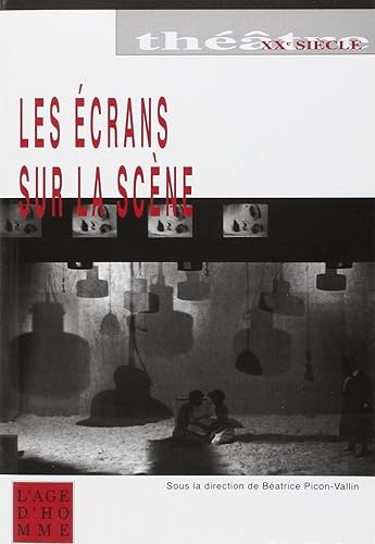 Les écrans sur la scène : Tentations et résistances de la scène face aux images