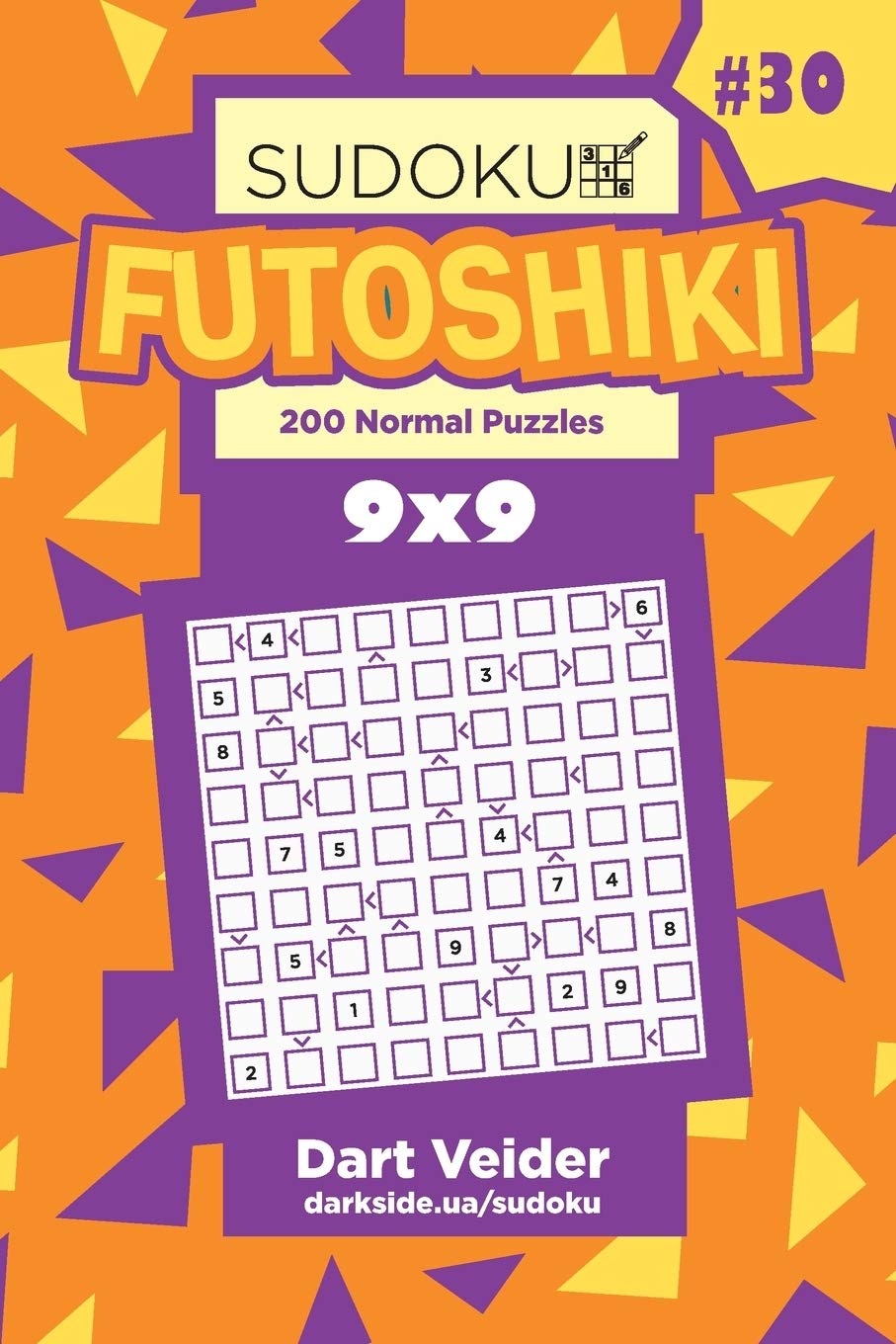 Sudoku Futoshiki - 200 Normal Puzzles 9x9 (Volume 30)