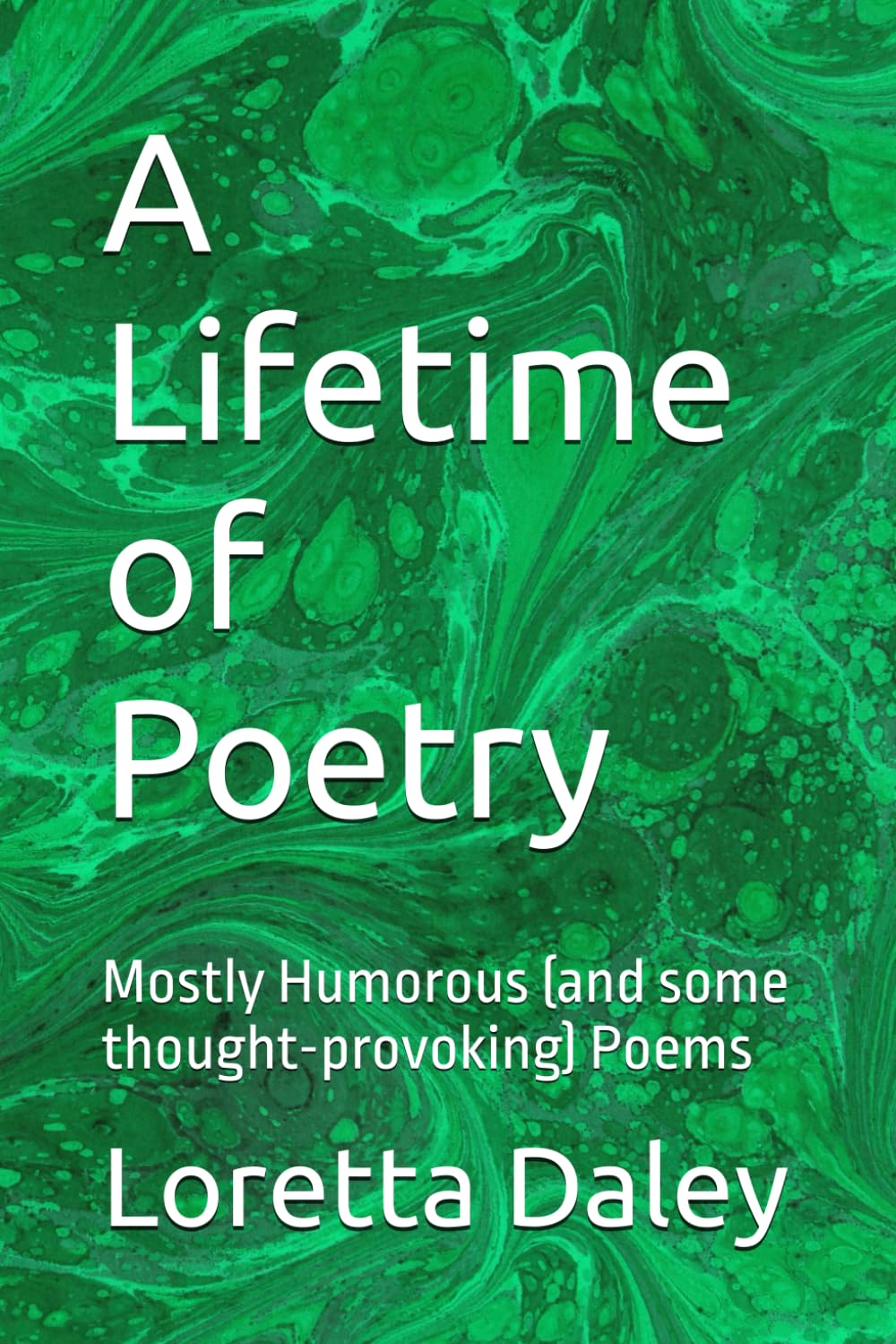 A Lifetime of Poetry: Mostly Humorous (and some thought-provoking) Poems