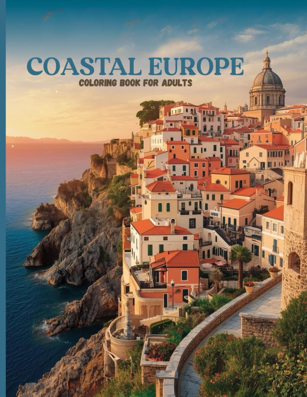Coastal Europe: Cliffside Villages & Timeless Architecture: A Luxury Adult Coloring Book of Mediterranean-Inspired Towns, Dramatic Seascapes, and Historic Old-World Design
