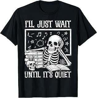 Teacher Halloween Shirt I'll Just Wait Until It's Quiet T-Shirt