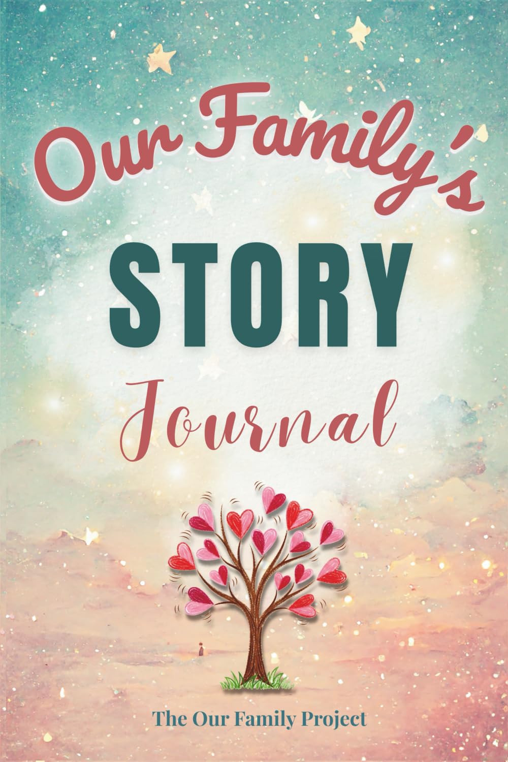Our Family's Story Journal: A Guided Workbook for Weaving Family History and Preserving Generational Identity (The Our Family Project)