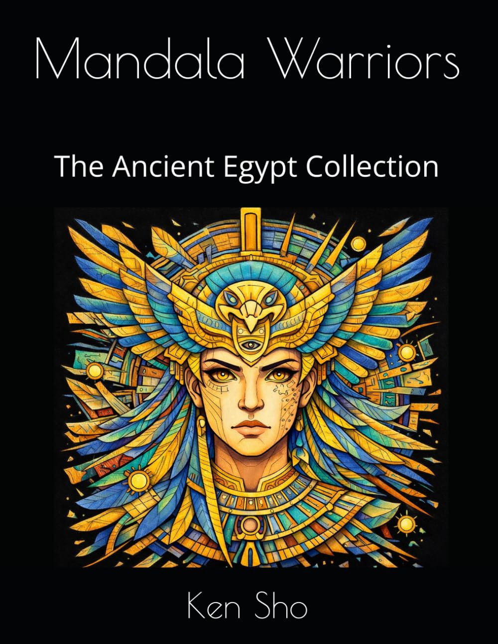 Mandala Warriors: Ancient Egypt: Coloring Book for Adults – 20 Intricate Mandala Designs Inspired by Gods, Pharaohs and Sacred Symbolism