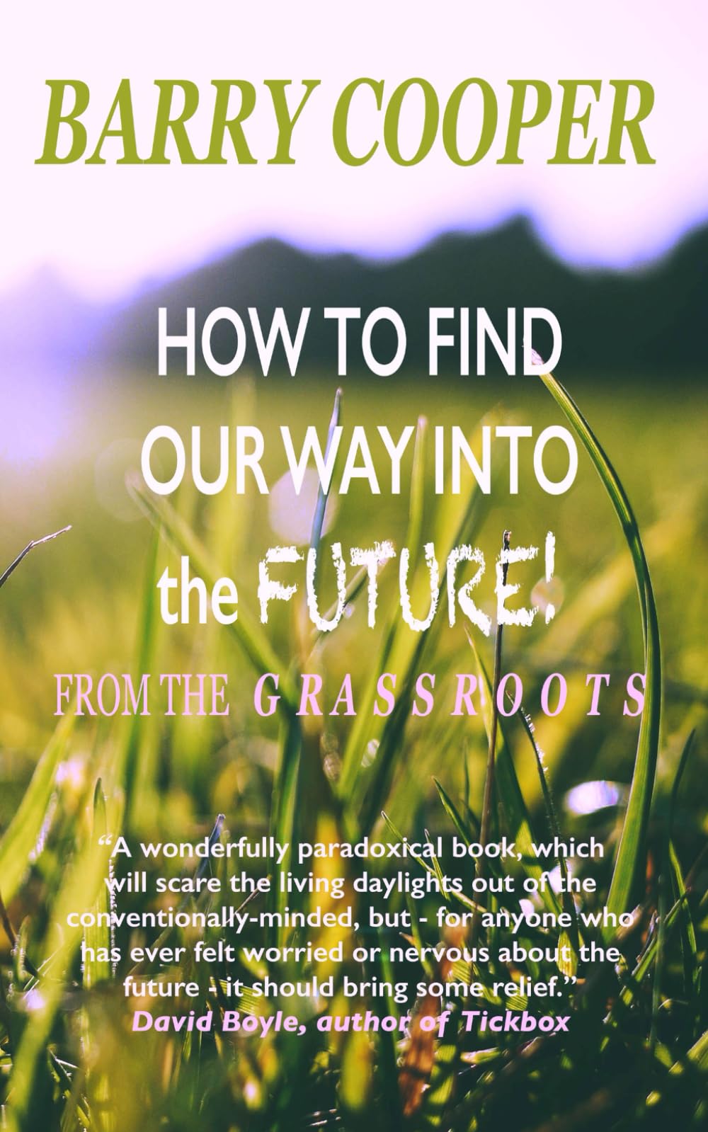 How to Find Our Way Into the Future: from the grassroots