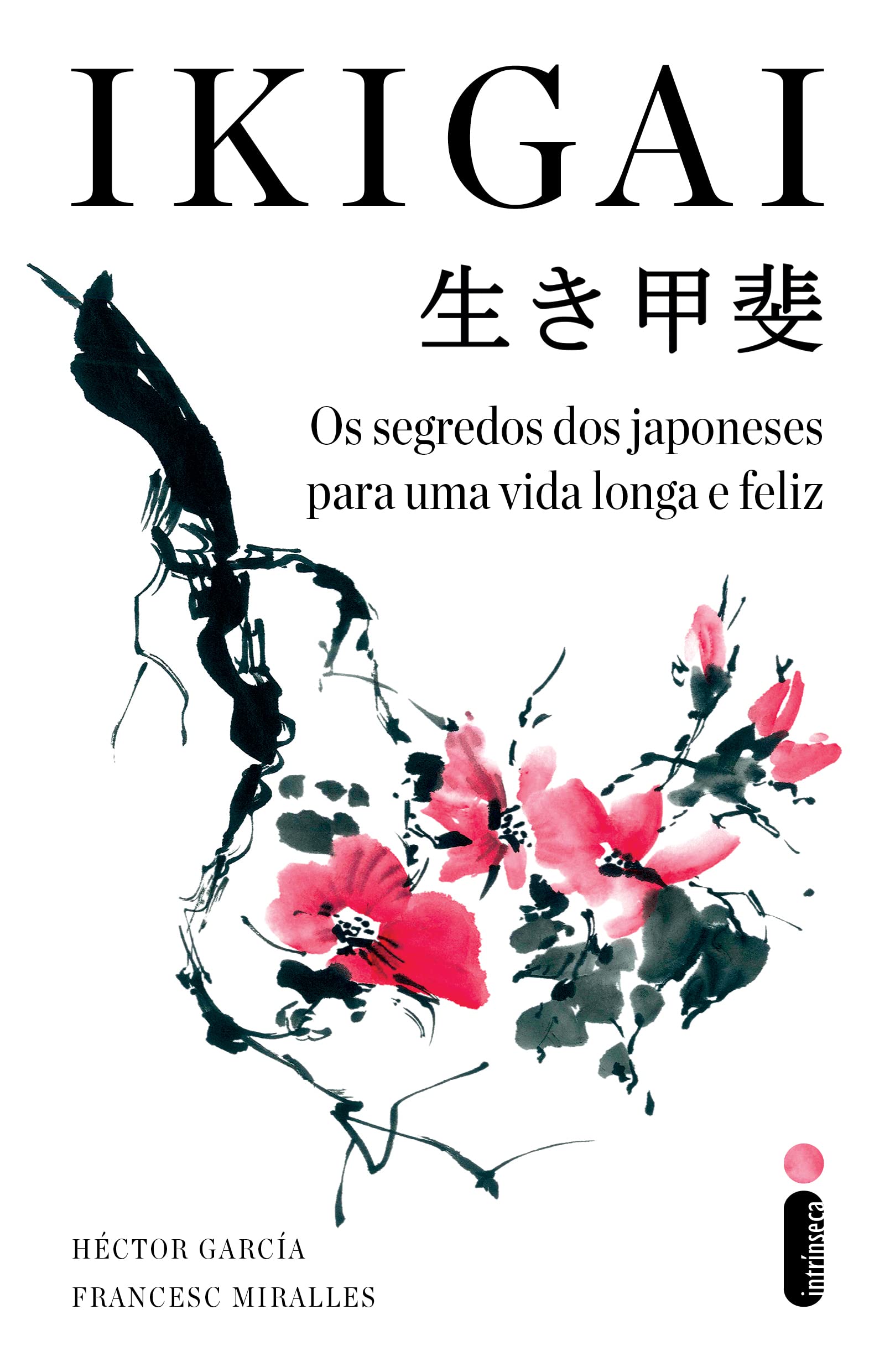 Ikigai. Os Segredos dos Japoneses Para Uma Vida Longa e Feliz (Em Portugues do Brasil) Paperback – 1 January 2018