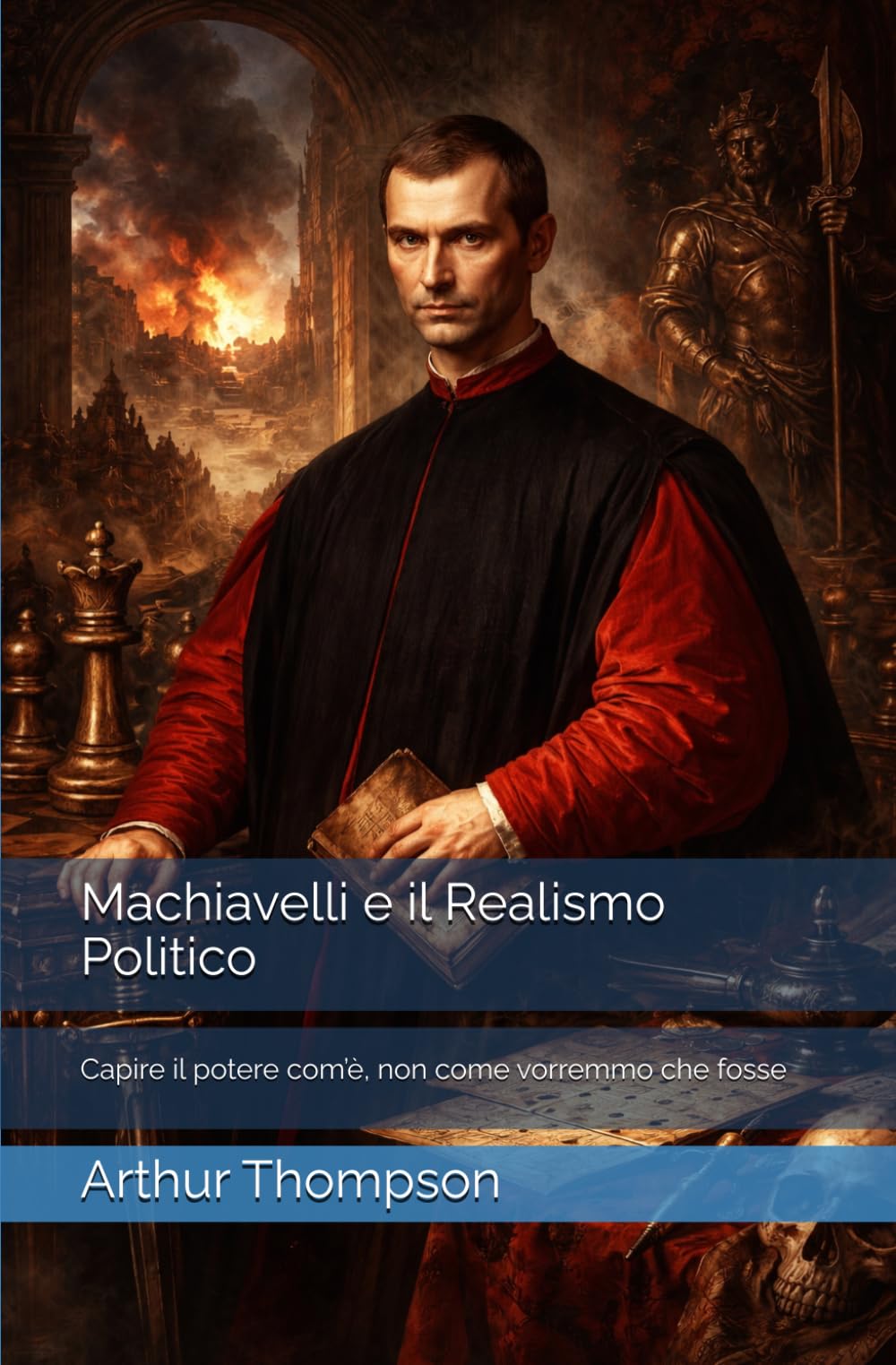 Machiavelli e il Realismo Politico: Capire il potere com’è, non come vorremmo che fosse