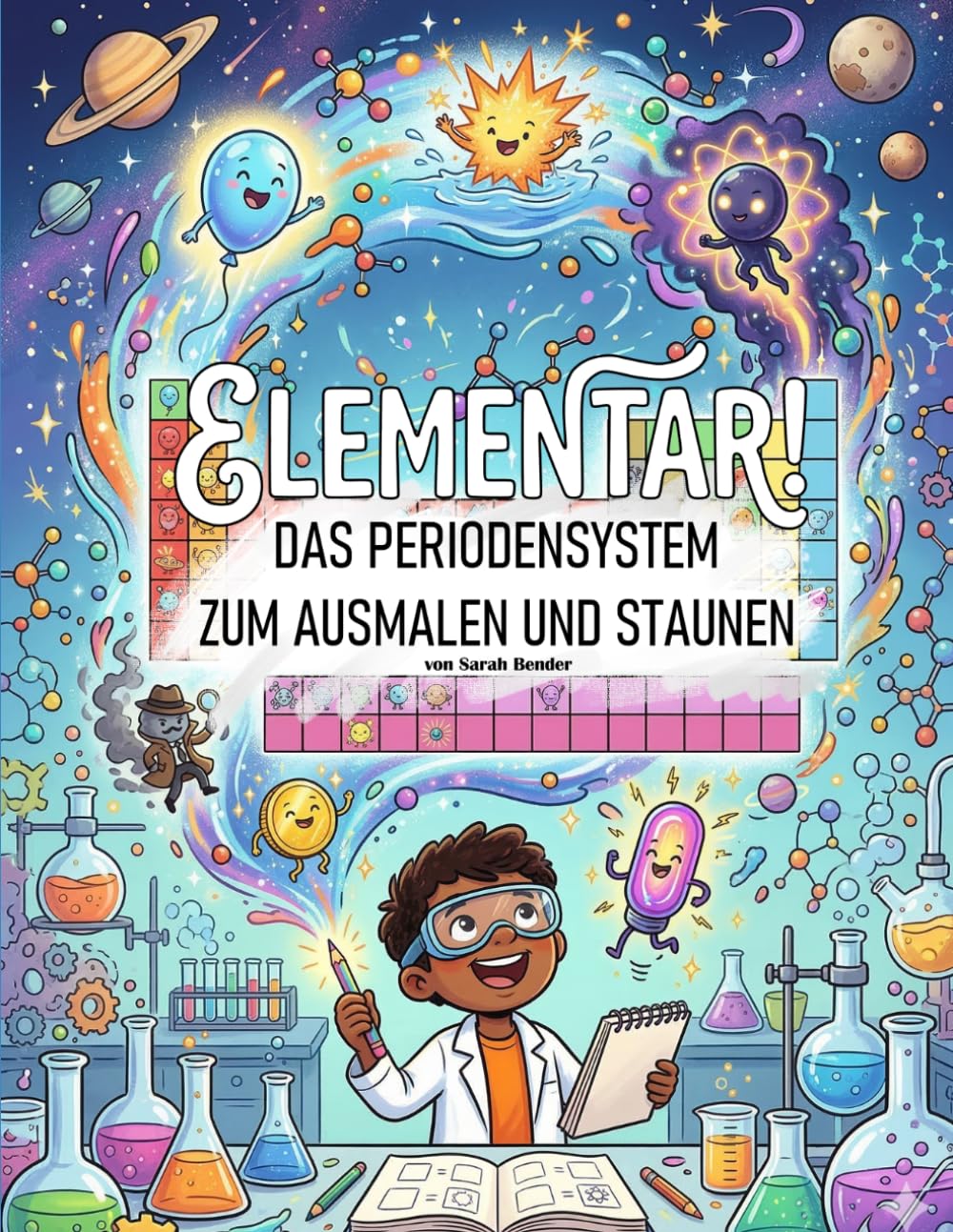 Elementar!: Das Periodensystem zum Ausmalen und Staunen