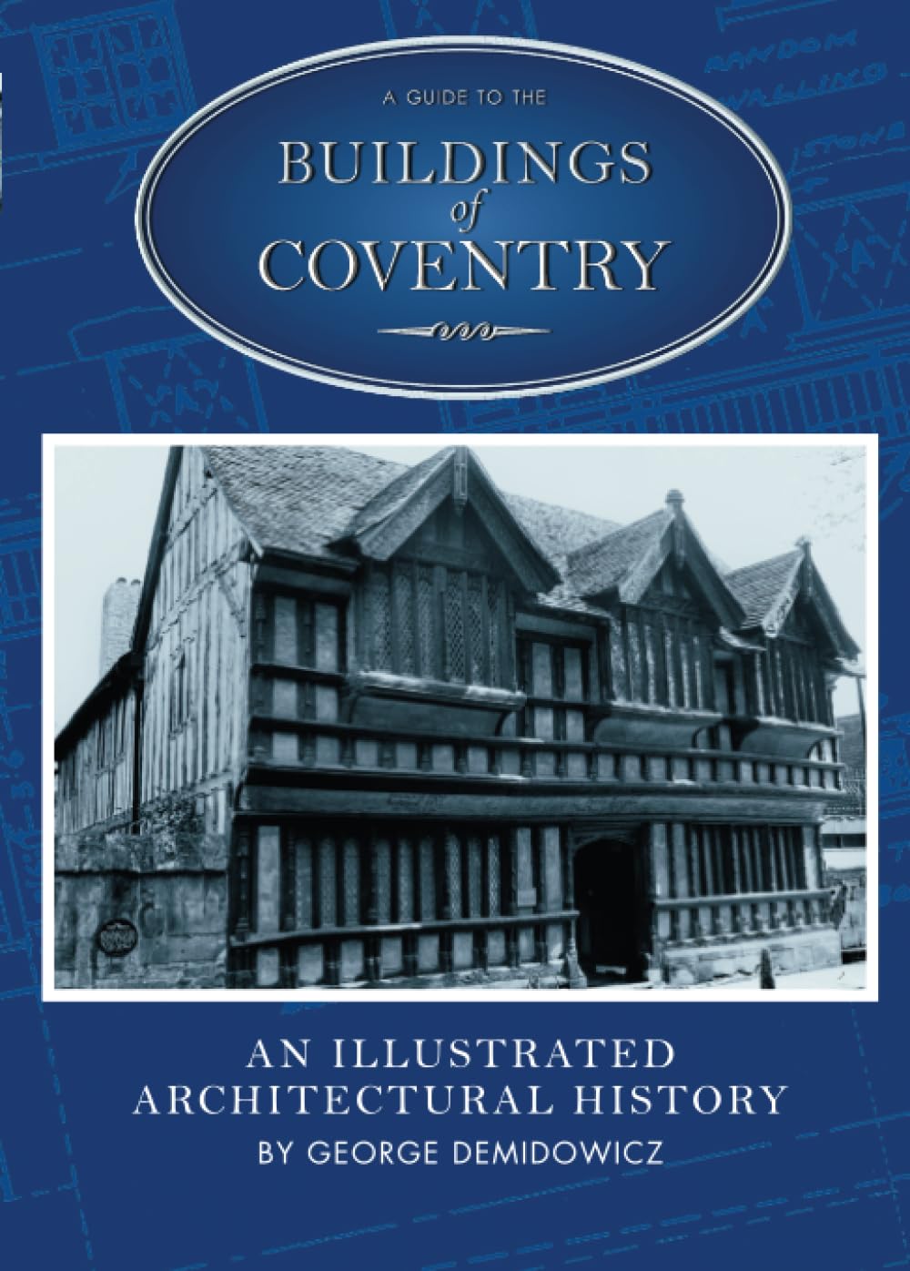 A Guide to the Buildings of Coventry: An Illustrated Architectural History (Buildings of England (Tempus))