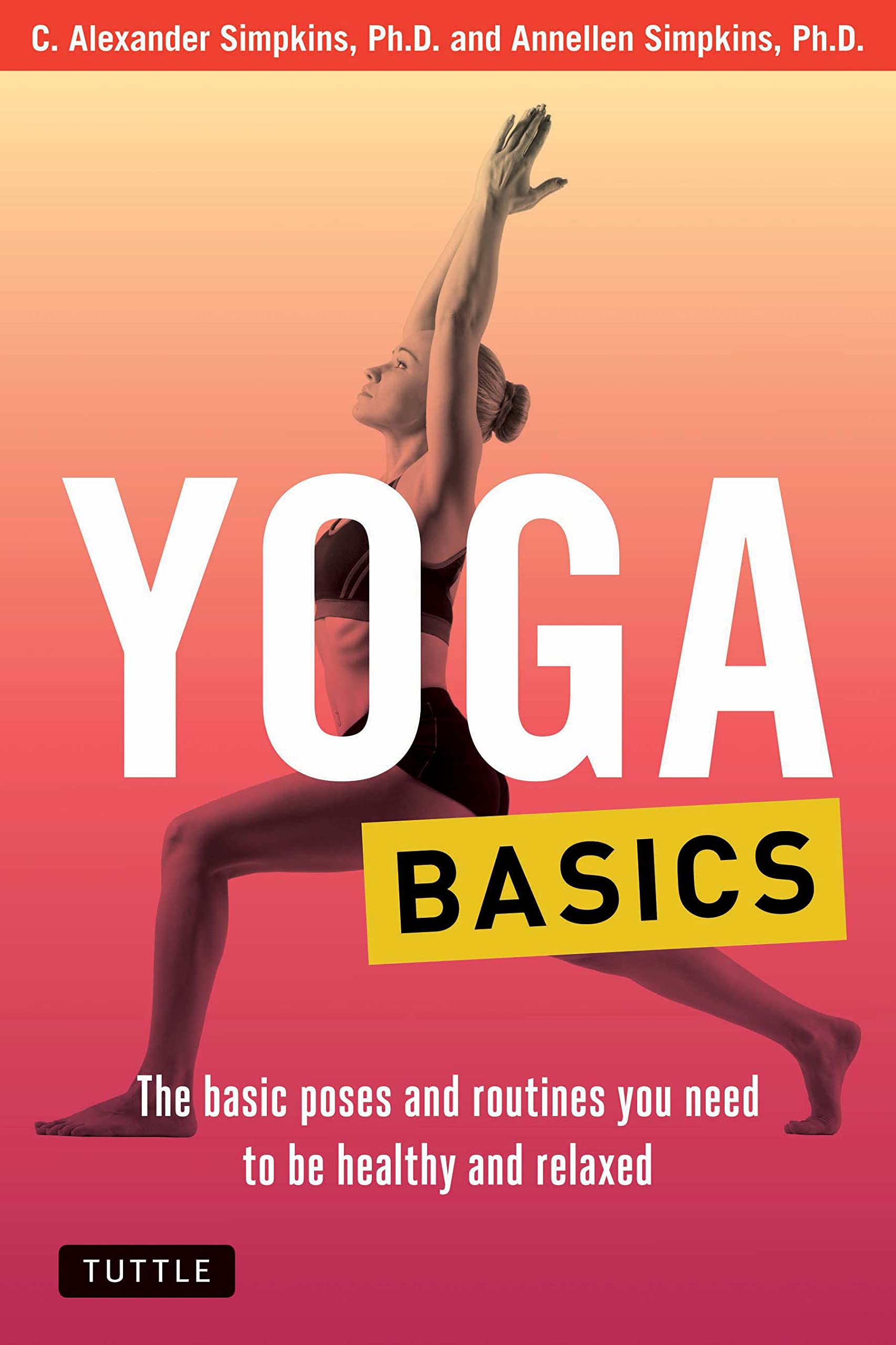 Yoga Basics: The Basic Poses and Routines you Need to be Healthy and Relaxed (Tuttle Specials)