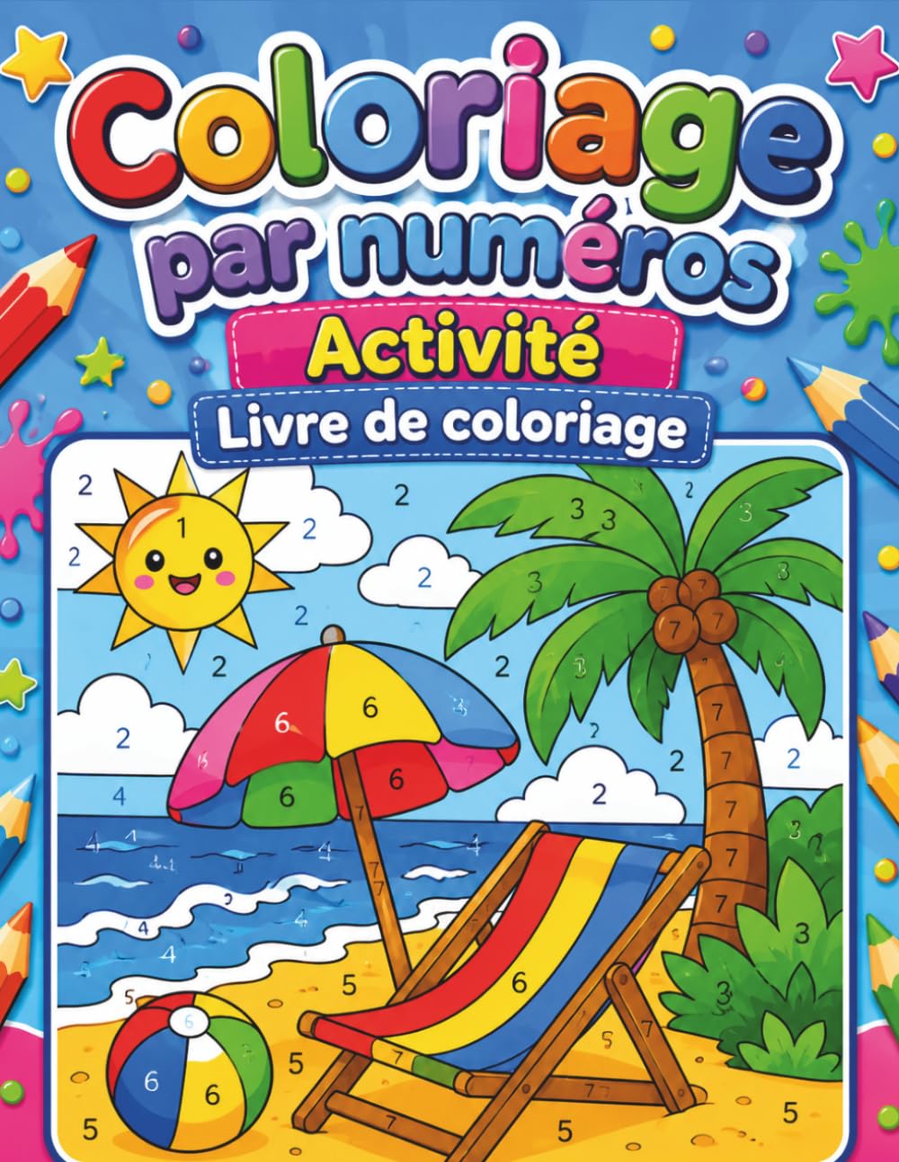 Coloriage par Numéros Activité: Livre de coloriage éducatif par numéros avec dessins simples, amusants et relaxants pour enfants de tous âges