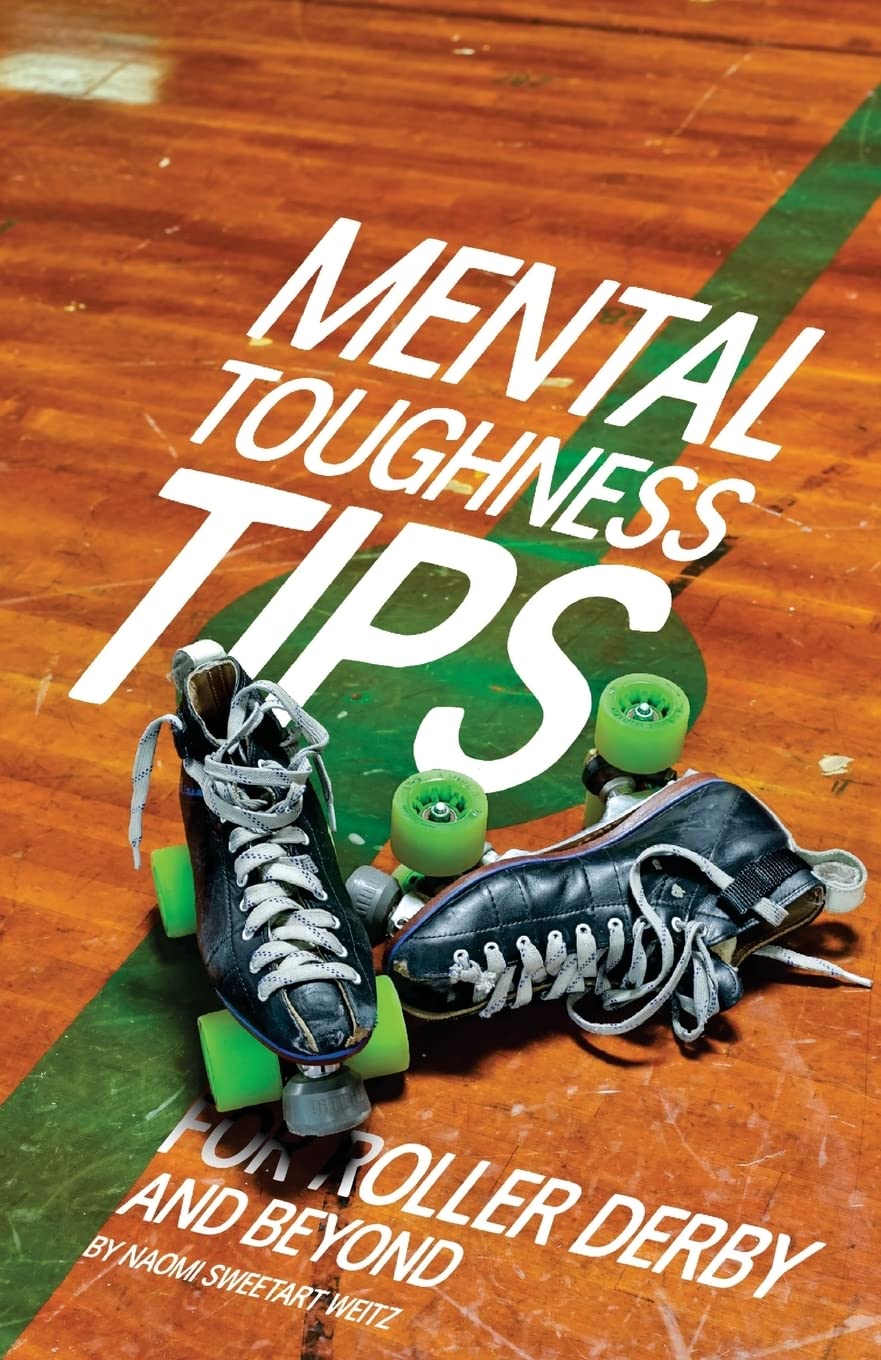 Mental Toughness Tips: For roller derby and beyond