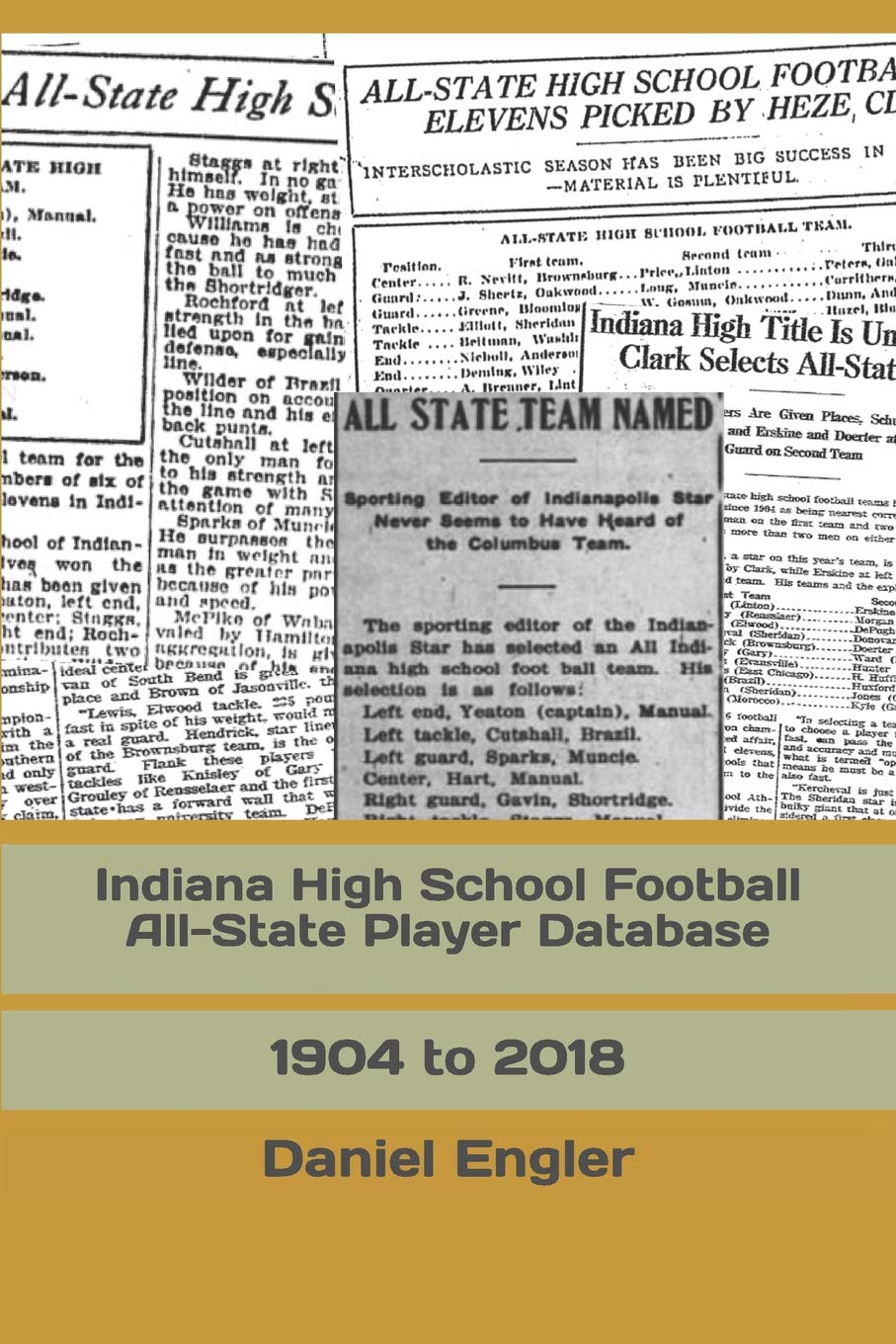 Indiana High School Football All-State Player Database: 1904 to 2018 (The Indiana High School Football Almanac)