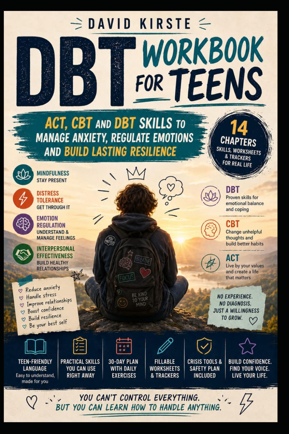 DBT Workbook for Teens: ACT, CBT and DBT Skills to Manage Anxiety, Regulate Emotions and Build Lasting Resilience