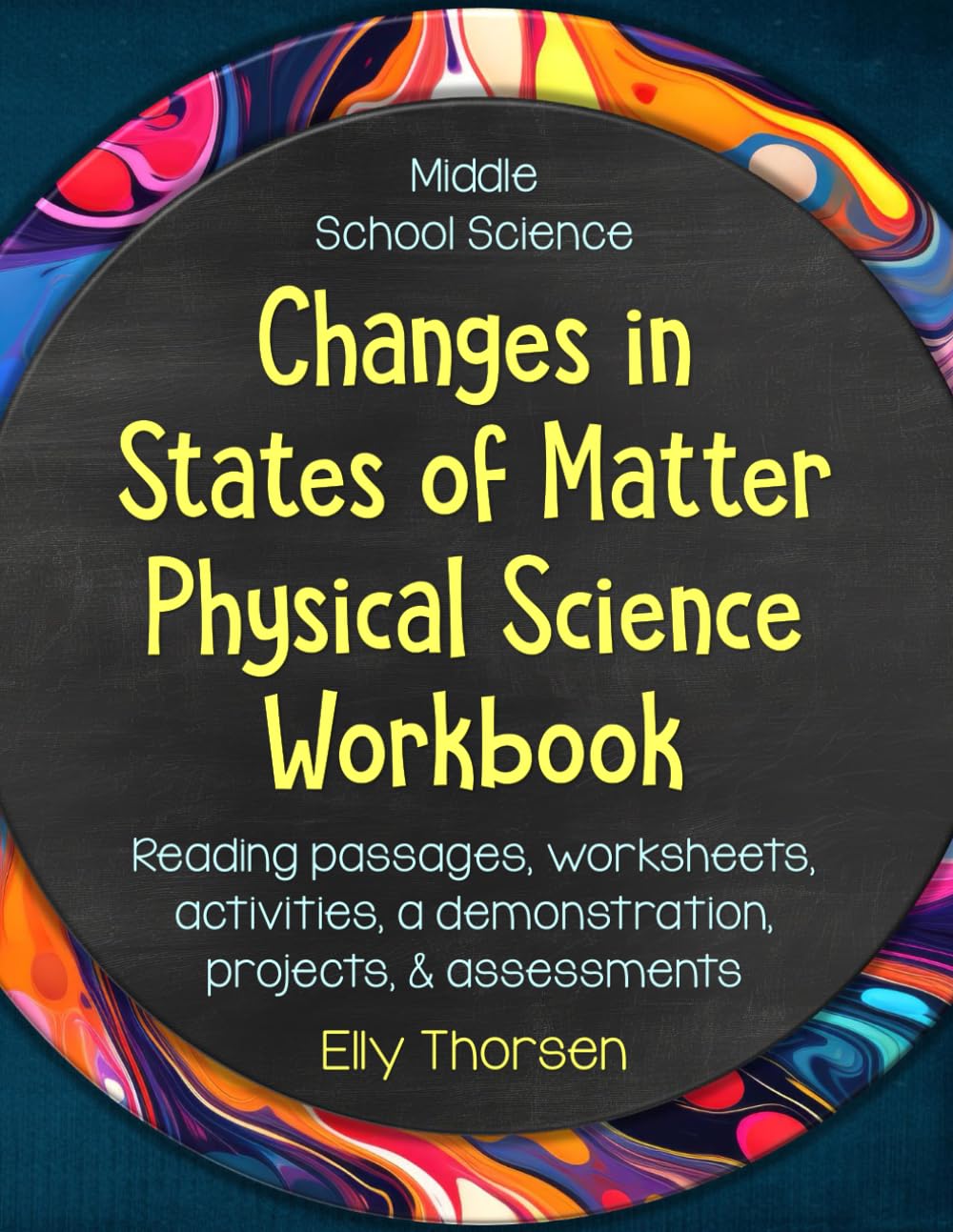 Changes in States of Matter Physical Science Workbook Middle School: Homeschool Science Workbook for Kids 8-12, Science Workbook Grade 7, Science ... 7th Grade Matter, Science Workbook for Matter