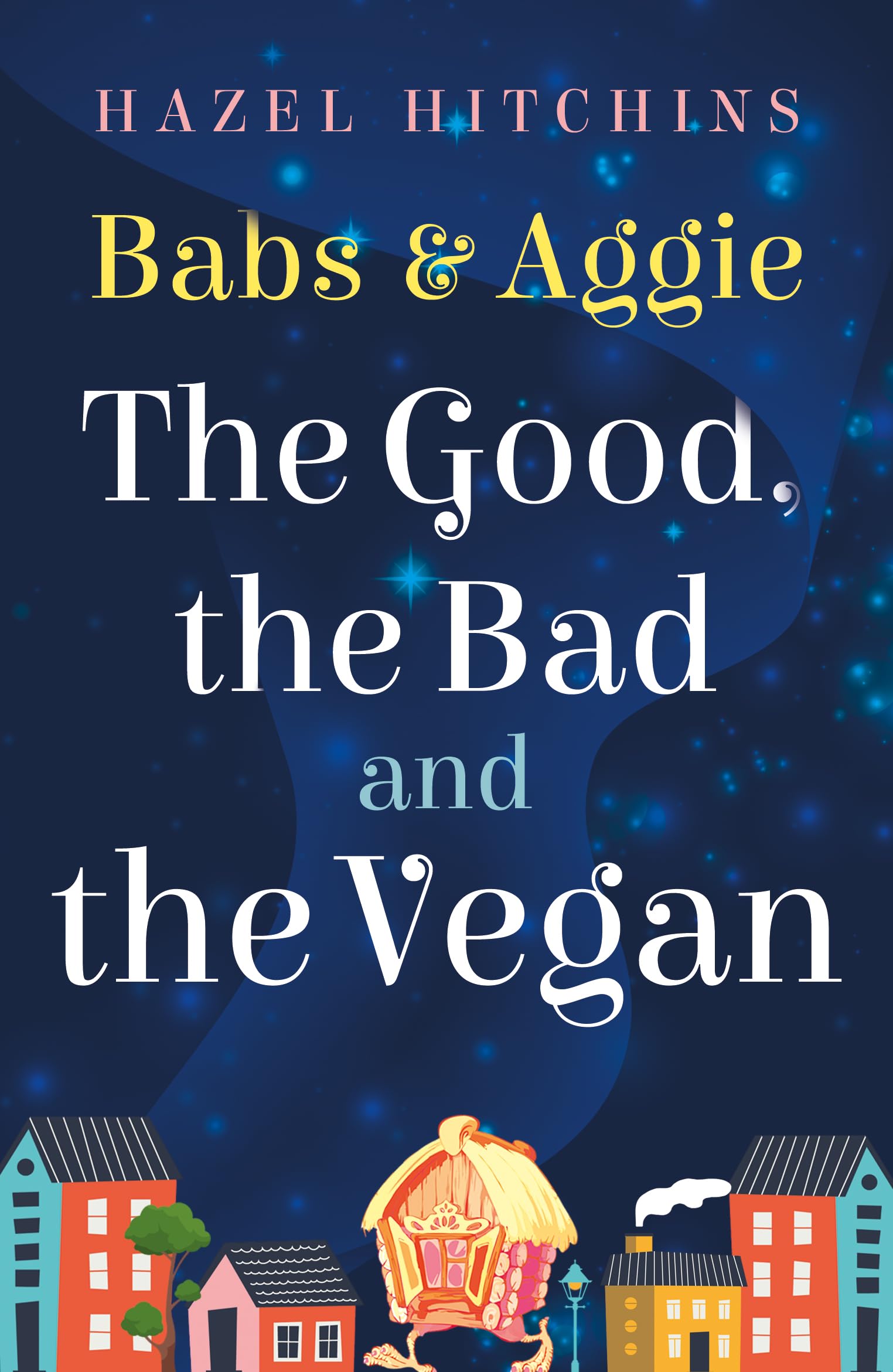 Babs & Aggie: the Good, the Bad and the Vegan (The Slippers and Sorcery Chronicles)