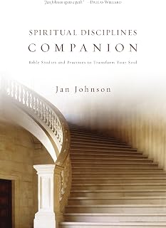 Spiritual Disciplines Companion: Bible Studies and Practices to Transform Your Soul (Spiritual Disciplines Bible Studies)