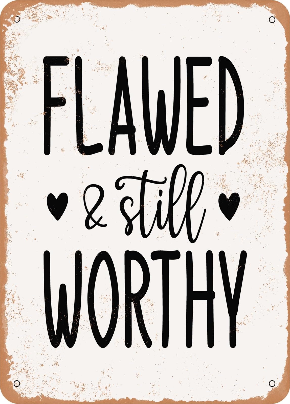 Metal Sign - Flawed and Still Worthy - 6 - Vintage Look home decor