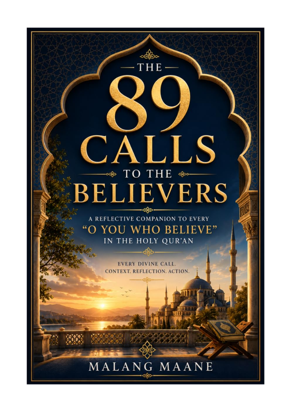 The 89 Calls to the Believers: Reflections on Every “O You Who Believe” Verse in The Holy Qur’an