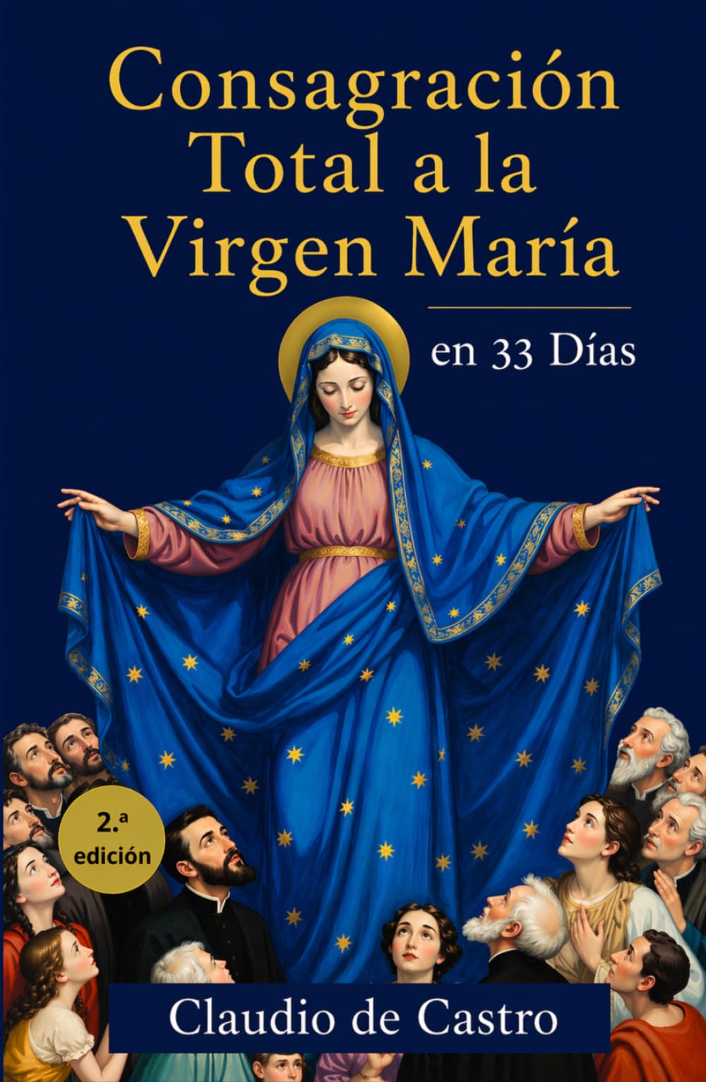 Consagración Total a la Virgen María en 33 Días: Guía de Oración Mariana y Devocionario Católico para Mujeres: Guía para Madres Católicas | Método ... (Devocionarios Católicos - Fe y serenidad)