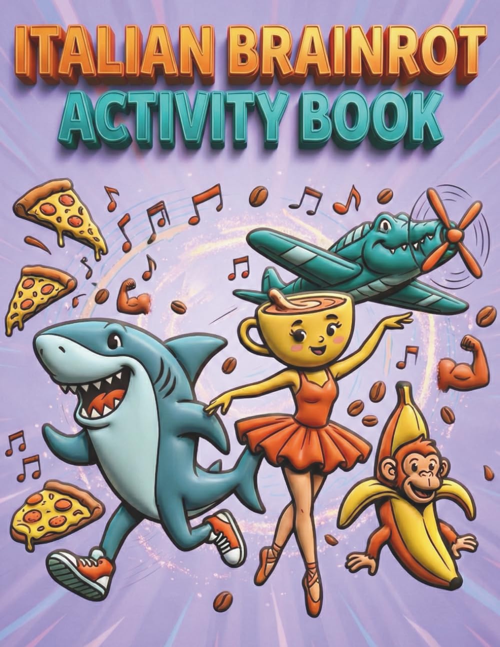 Italian Brainrot Activity Book - Fan Activity & Coloring Book: Coloring Pages, Meme Makers and Creative DIY Challenges for Kids & Teens