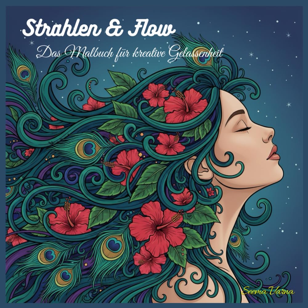 Strahlen & Flow: Das Malbuch für kreative Gelassenheit: 40 Einzigartige Illustrationen von eleganten Porträts, Natur-Mandalas und fließenden Ornamenten zur Entspannung und Stressbewältigung