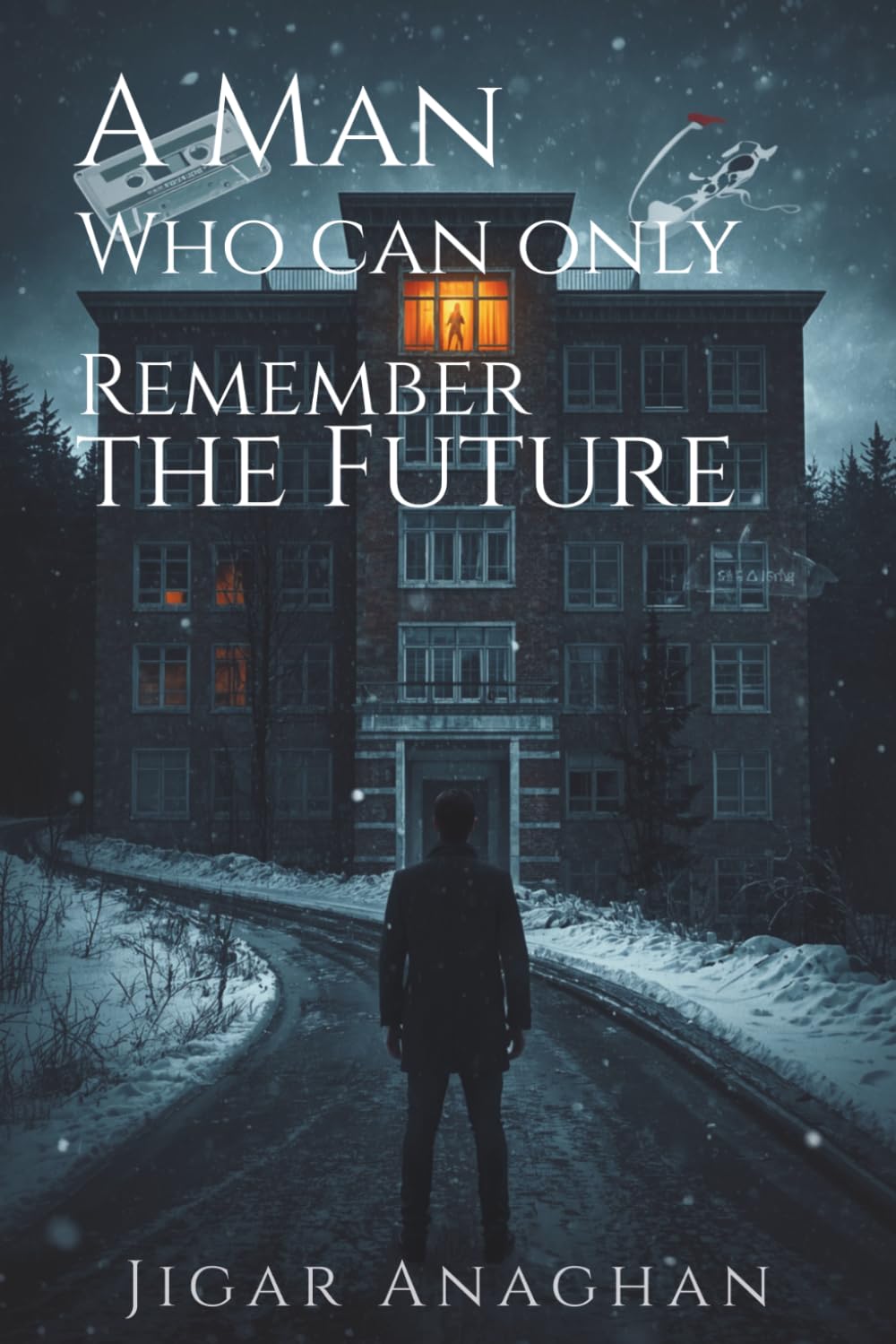 A MAN WHO CAN ONLY REMEMBER THE FUTURE (The Broken Reality Series)