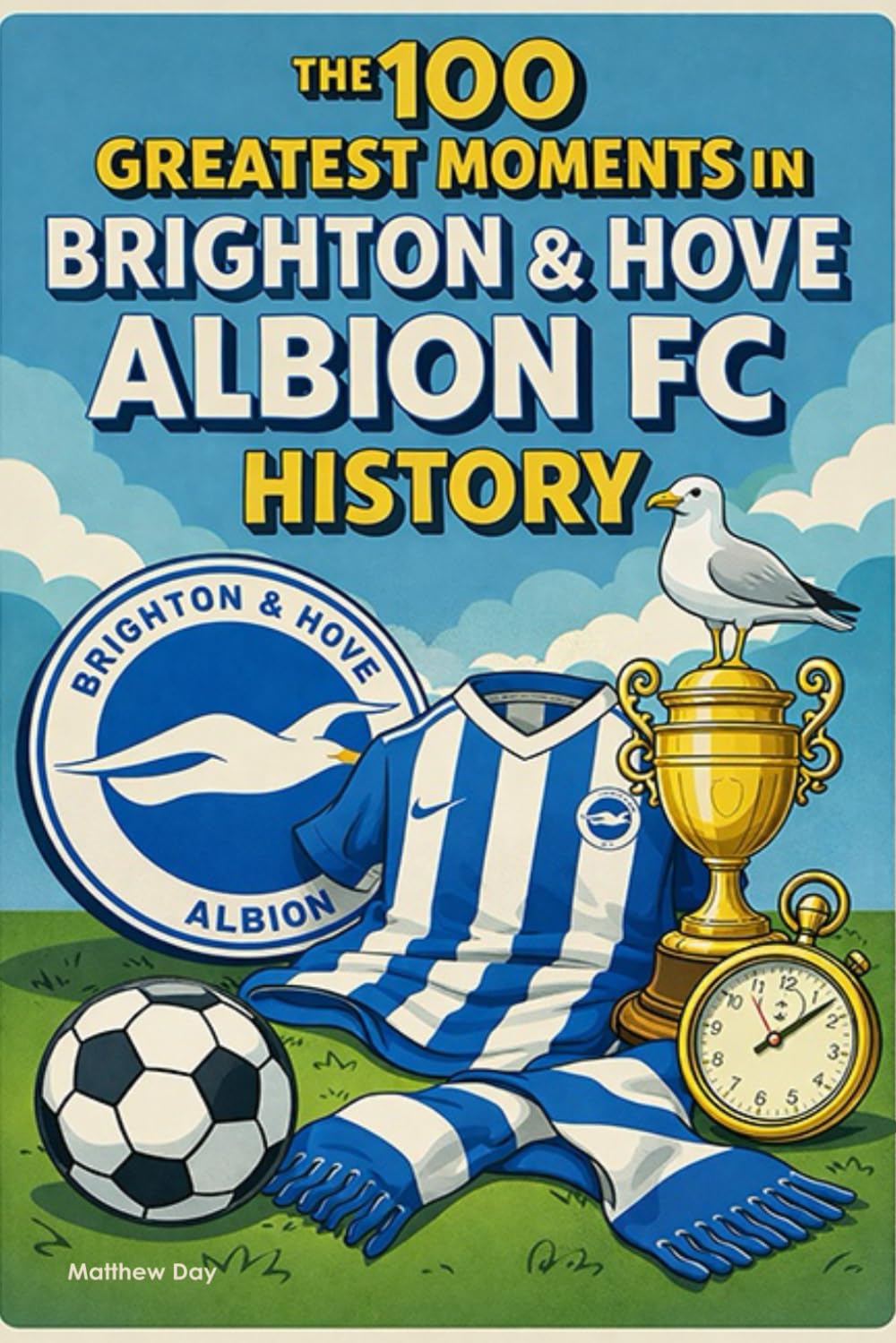 The 100 Greatest Moments in Brighton & Hove Albion FC History