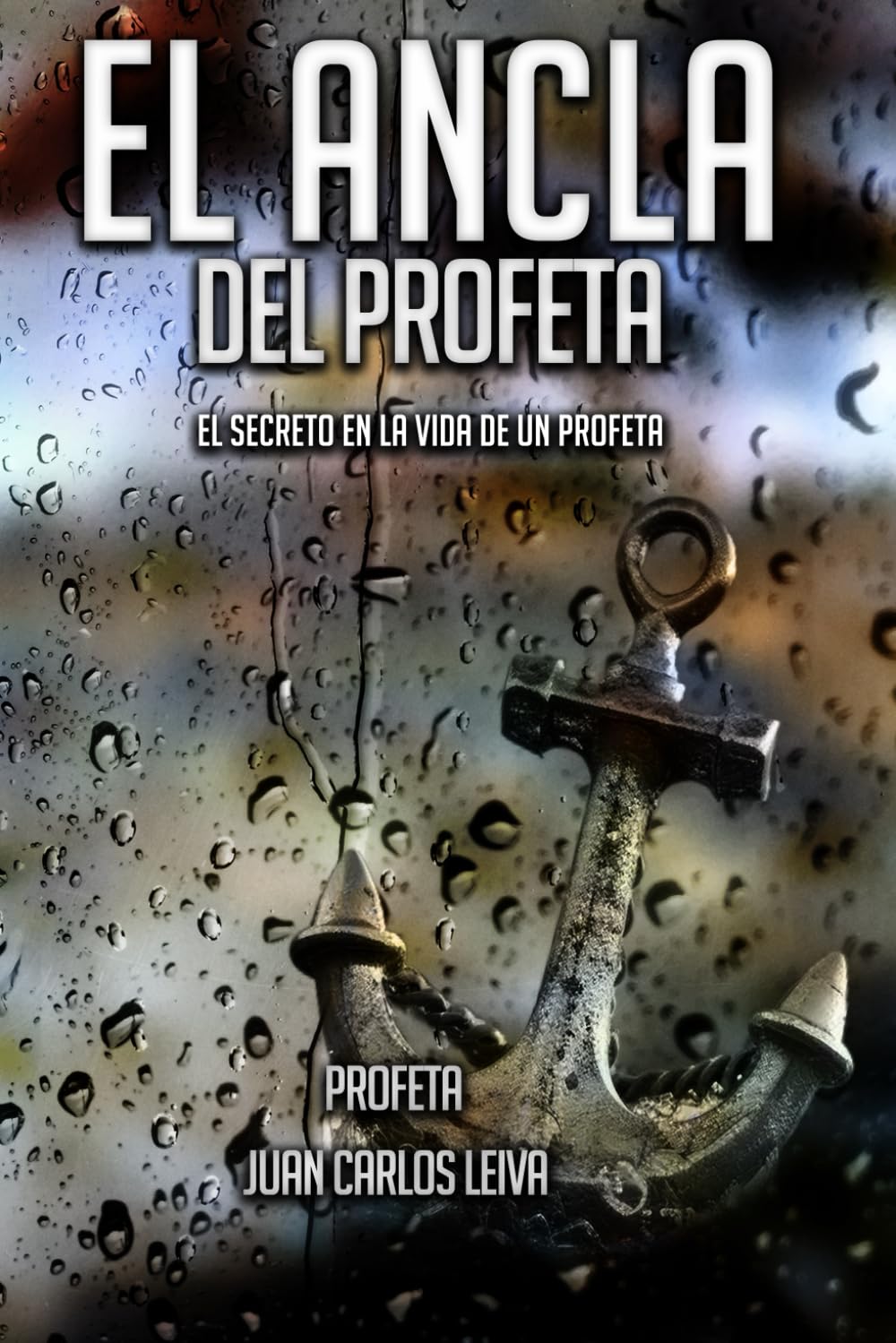 El ancla del Profeta: El secreto en la vida de un Profeta