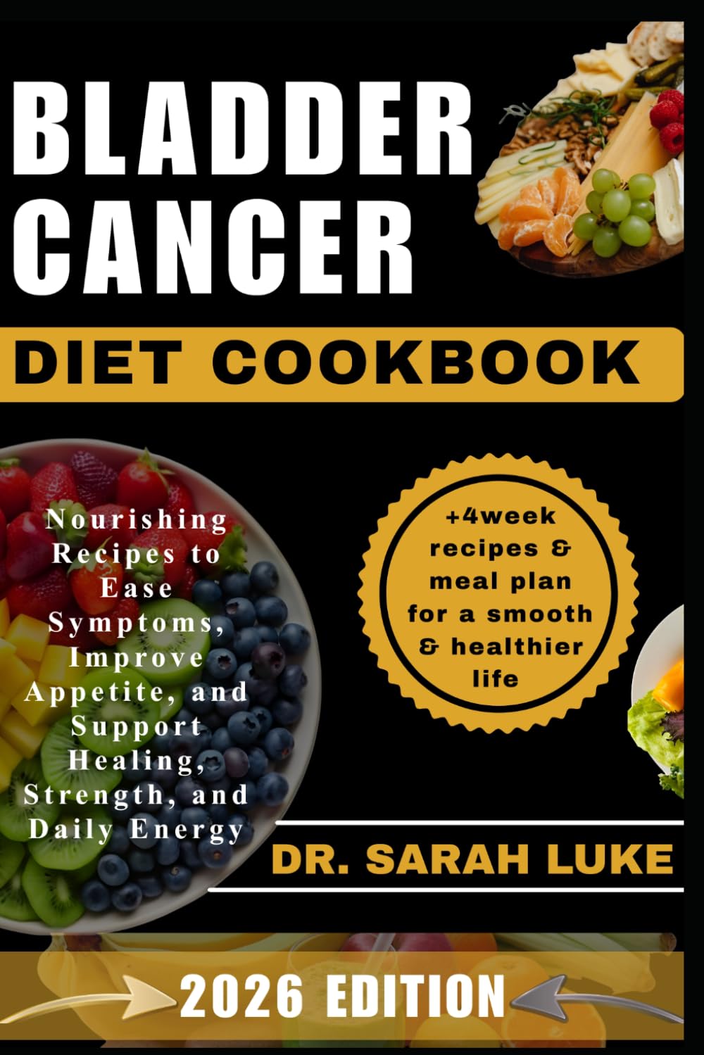 BLADDER CANCER DIET COOKBOOK: Nourishing Recipes to Ease Symptoms, Improve Appetite, and Support Healing, Strength, and Daily Energy