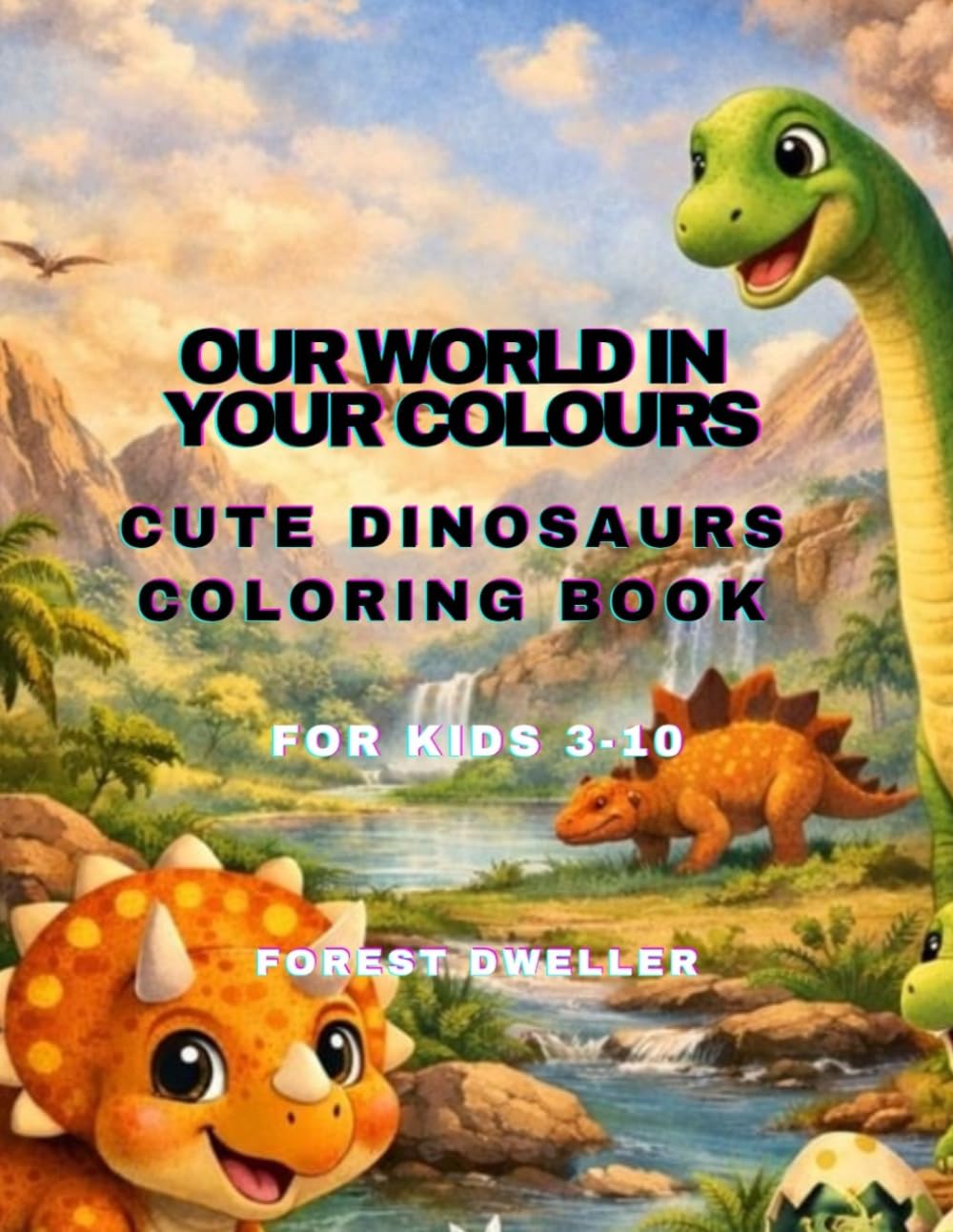 Cute Dinosaurs Coloring Book (Our World in your Colours)
