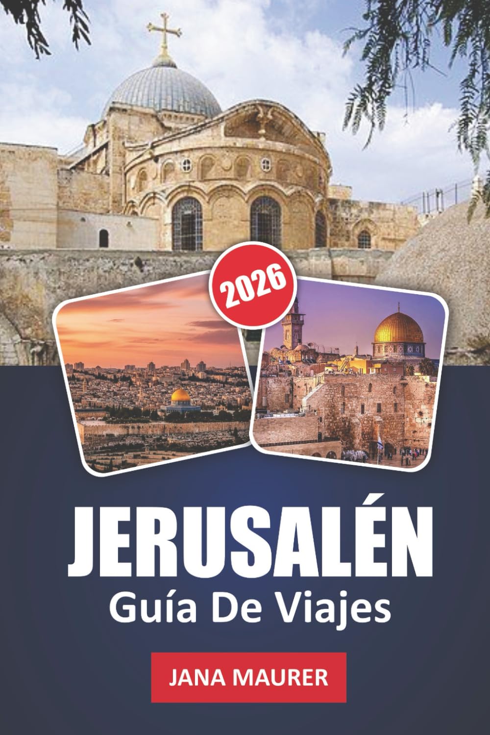 GUÍA DE VIAJE DE JERUSALÉN 2026: Explora lugares sagrados, calles antiguas, cultura local y tradiciones atemporales
