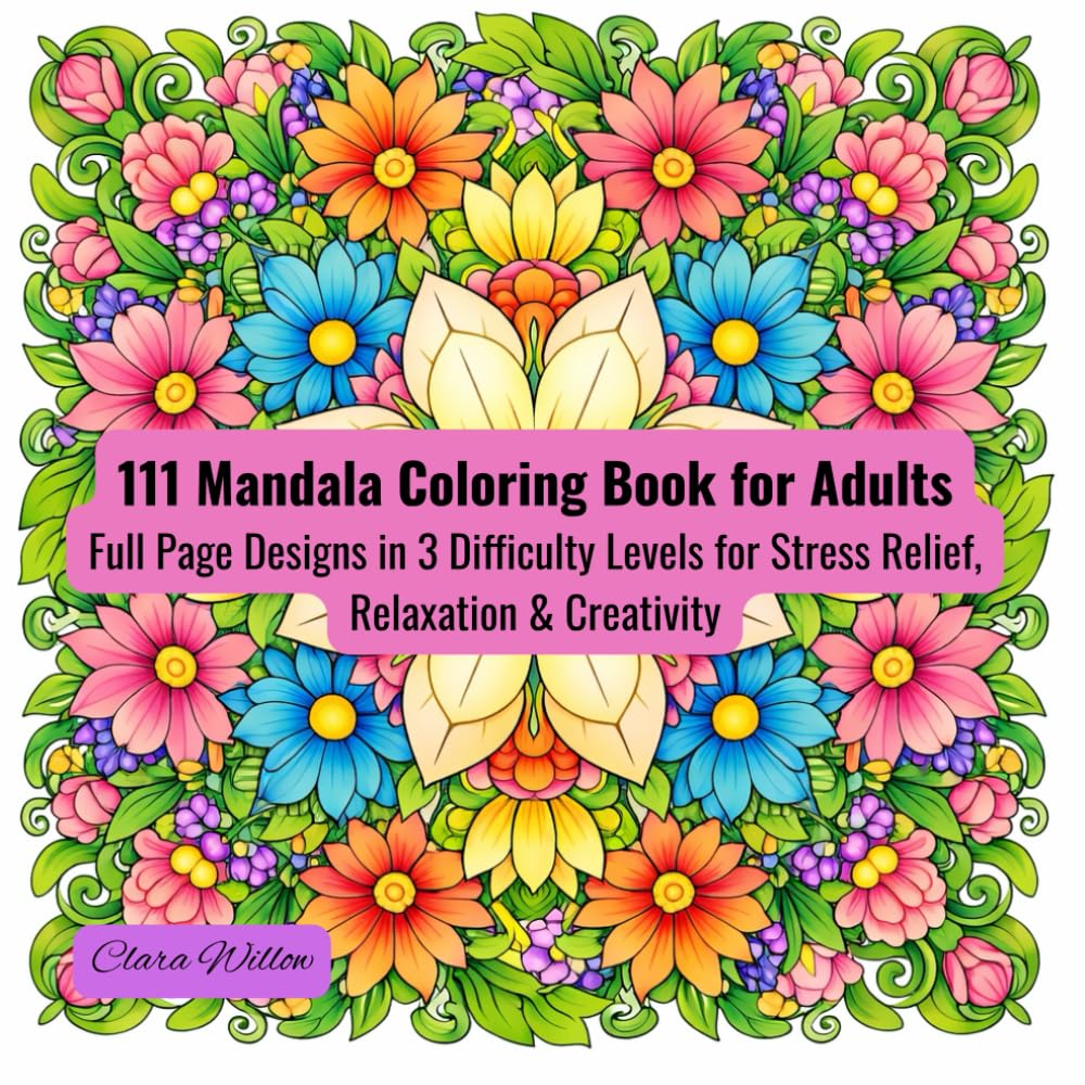 111 Mandala Coloring Book for Adults: Full Page Designs in 3 Difficulty Levels for Stress Relief, Relaxation & Creativity (Libros para Colorear)