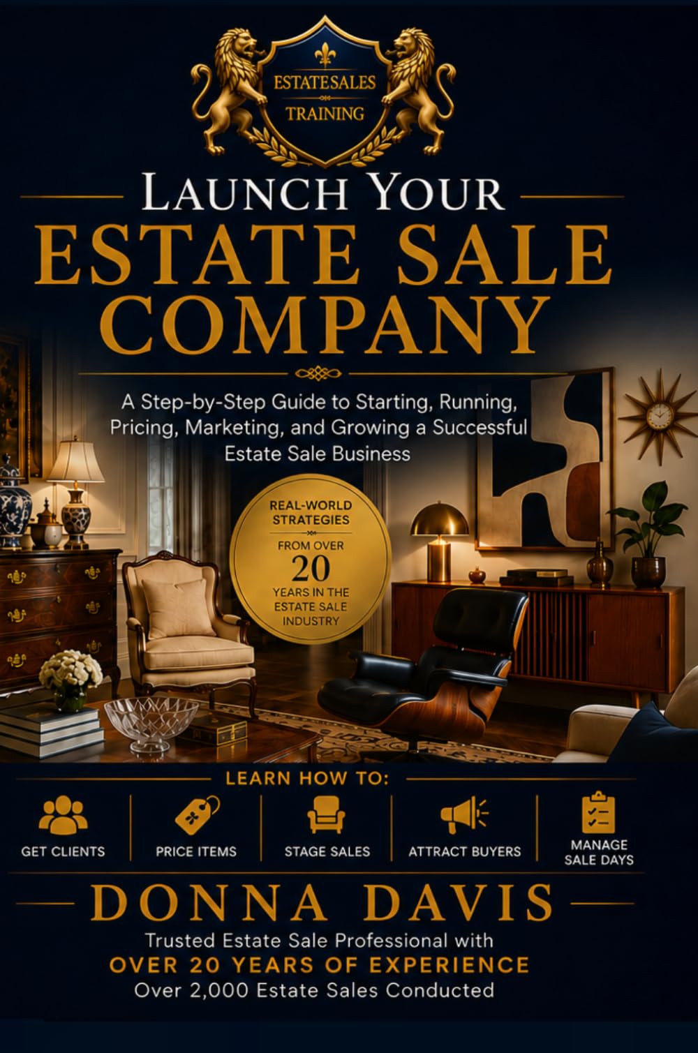 Launch Your Estate Sale Company: How to start an Estate Sale Company: A step-by-step Guide to Building a Successful Estate Liquidation Business