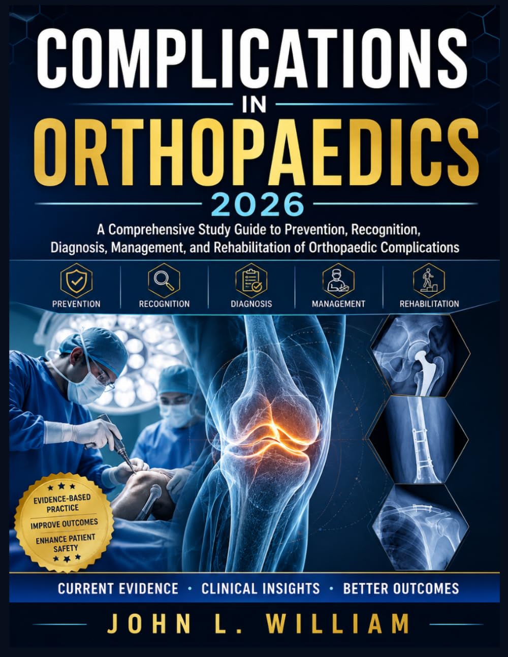 Complications in Orthopaedics 2026: A Comprehensive Study Guide to Prevention, Recognition, Diagnosis, Management, and Rehabilitation of Orthopaedic Complications