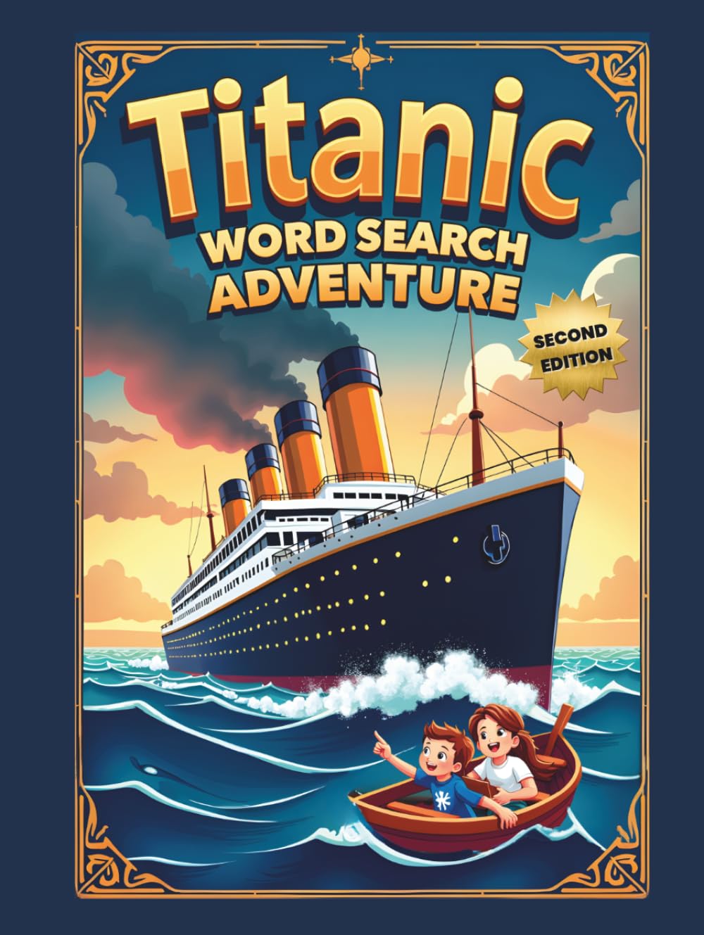 Titanic Word Search Adventure (Second Edition): Explore the Unsinkable Ship with 50 Fun Puzzles plus 10 Bonus Coloring Pages!